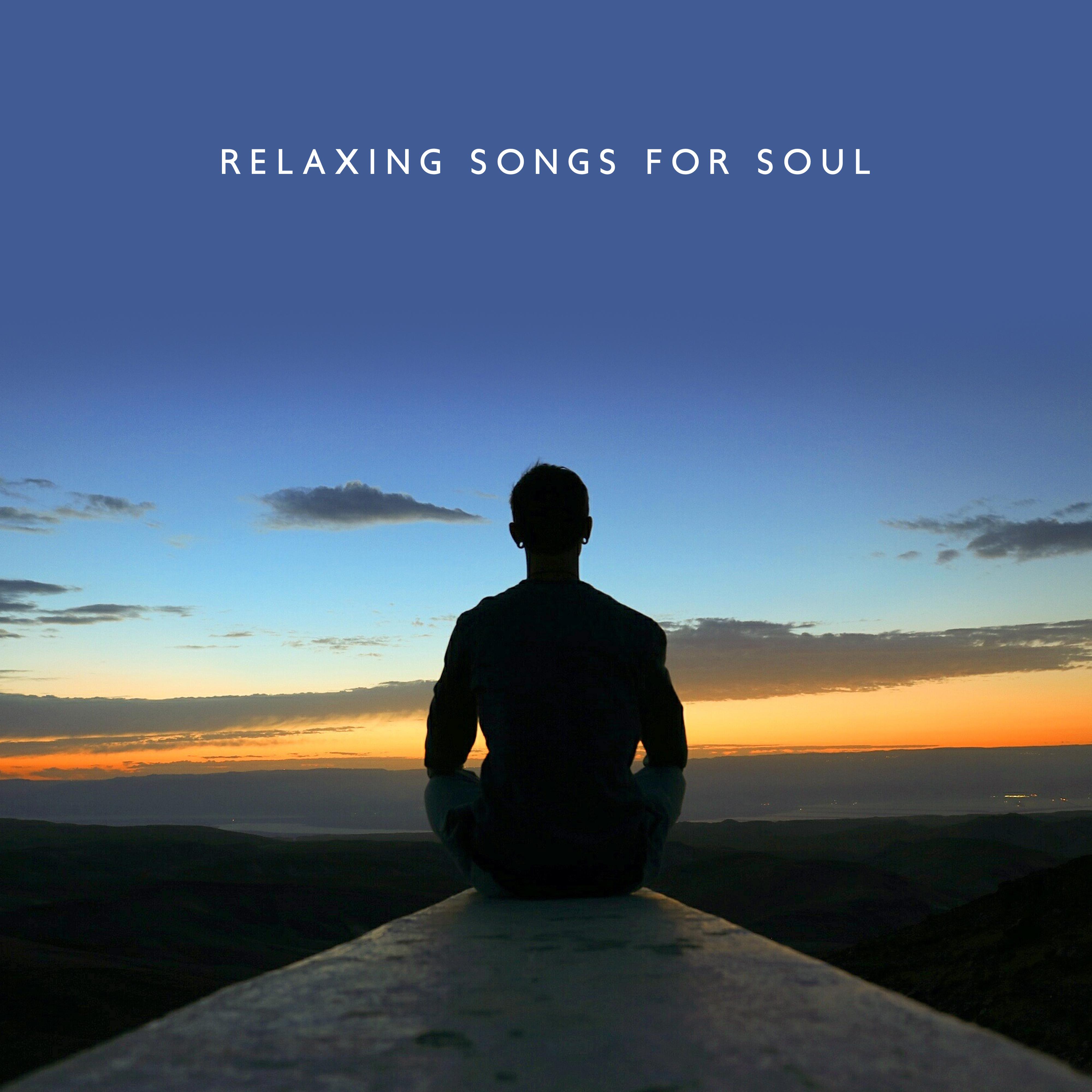 Relaxing Songs for Soul – Meditation Music Zone, Yoga Music to Calm Down, Meditation Therapy, Gentle Melodies for Meditation, Sleep, Yoga, Pure Relaxation