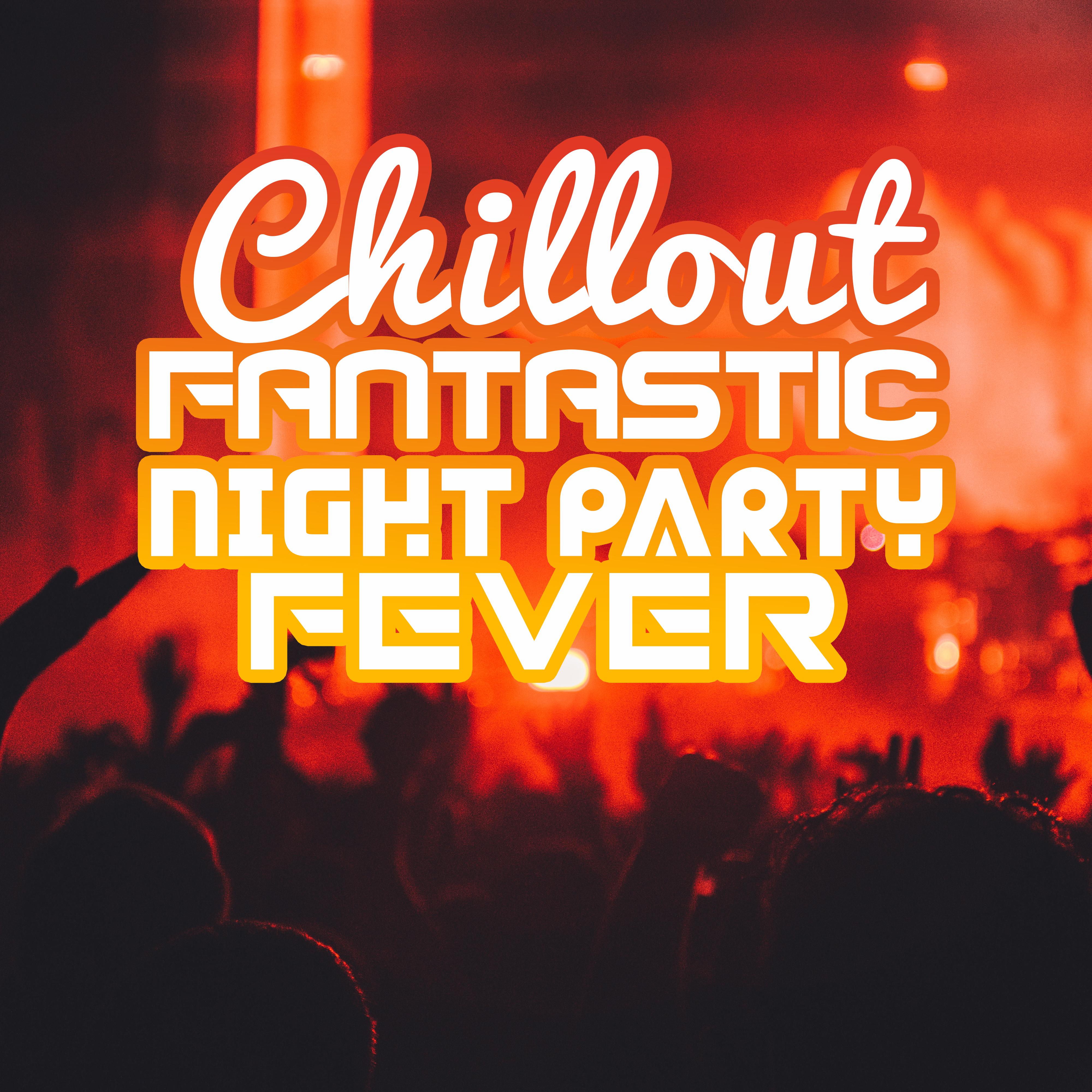 Chillout Fantastic Night Party Fever