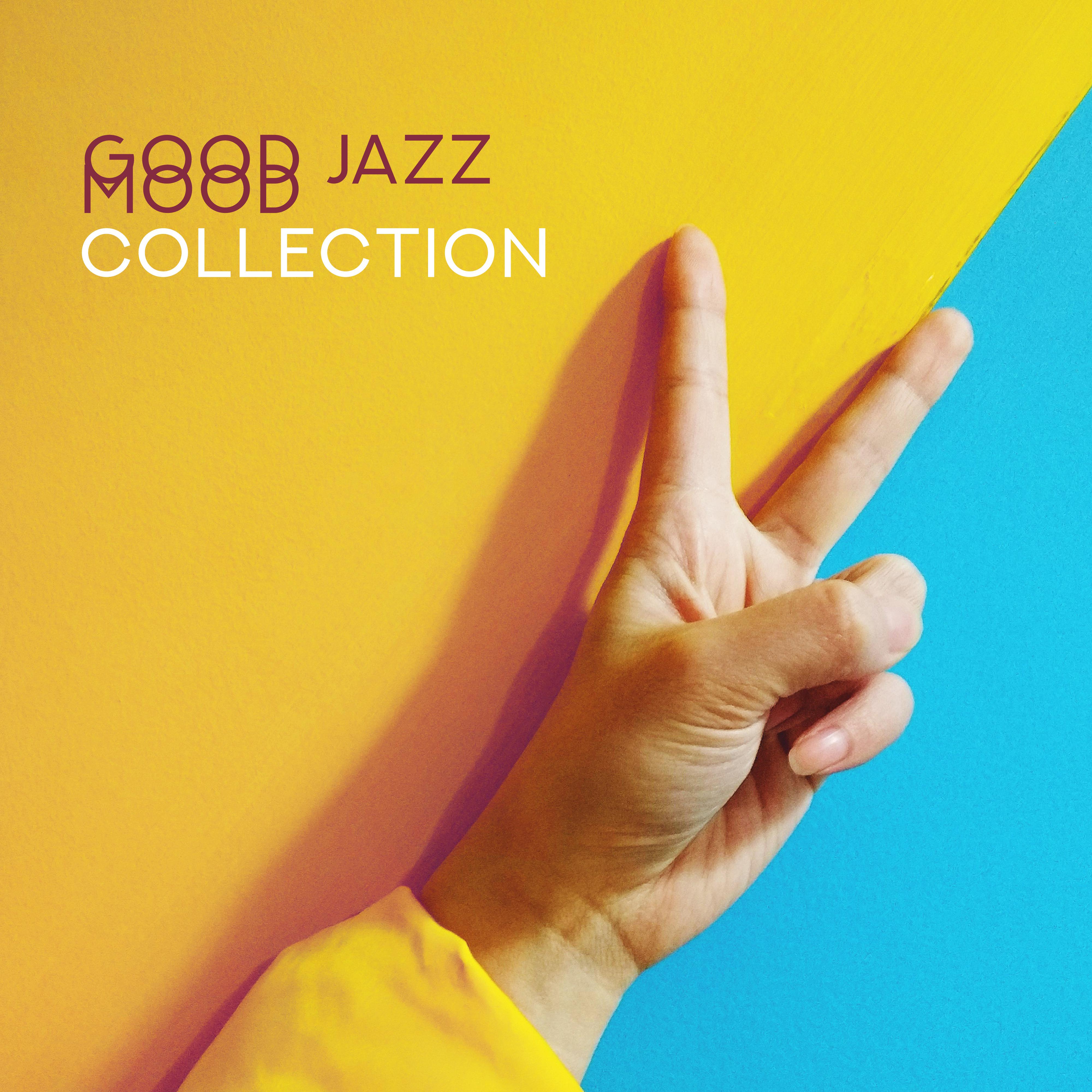 Good Jazz Mood Collection – Instrumental Smooth Melodies for Positive Thinking & Good Humor