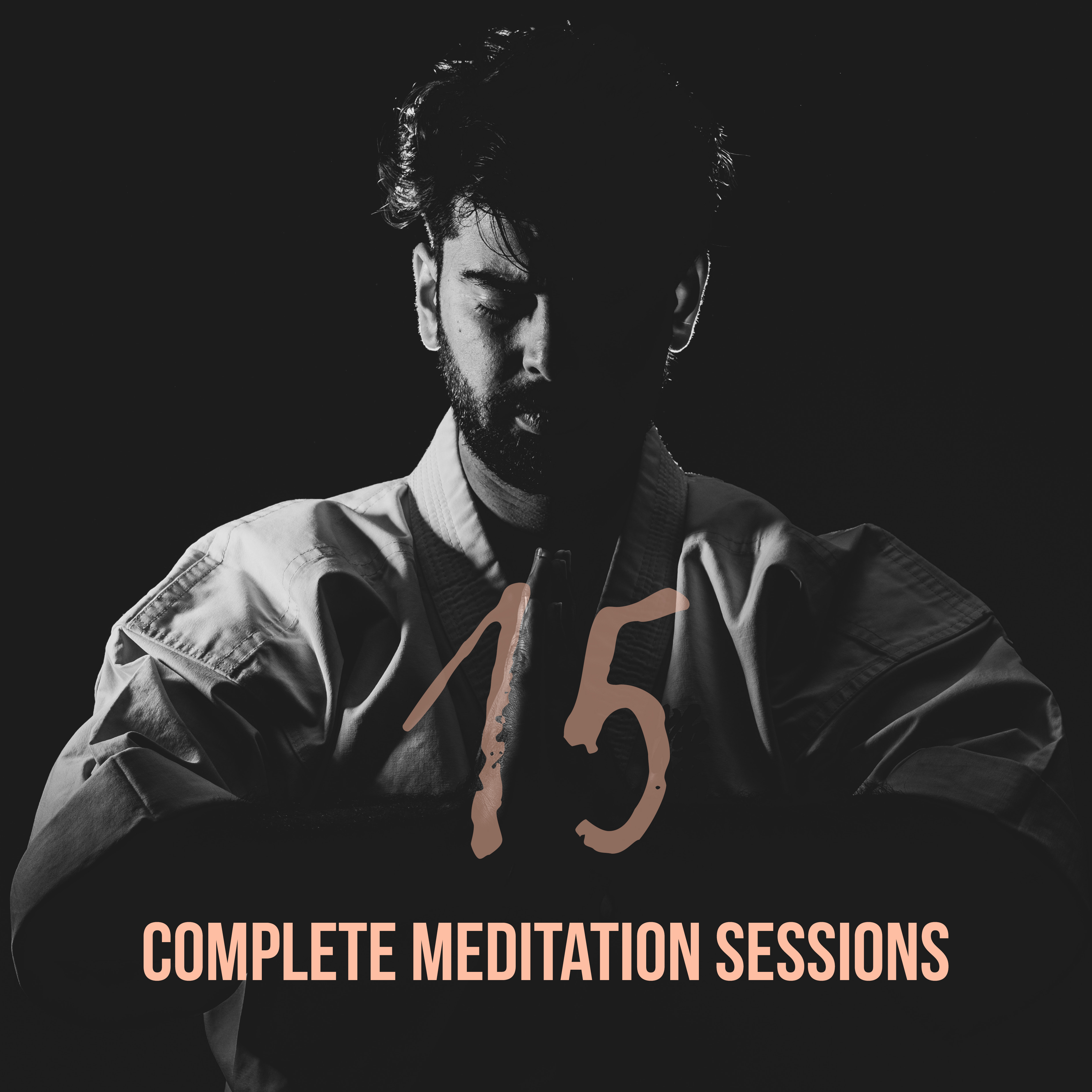 15 Complete Meditation Sessions – Meditation Music Zone, Deep Harmony, Pure Mind, Meditation Hits for Relaxation, Yoga Meditation