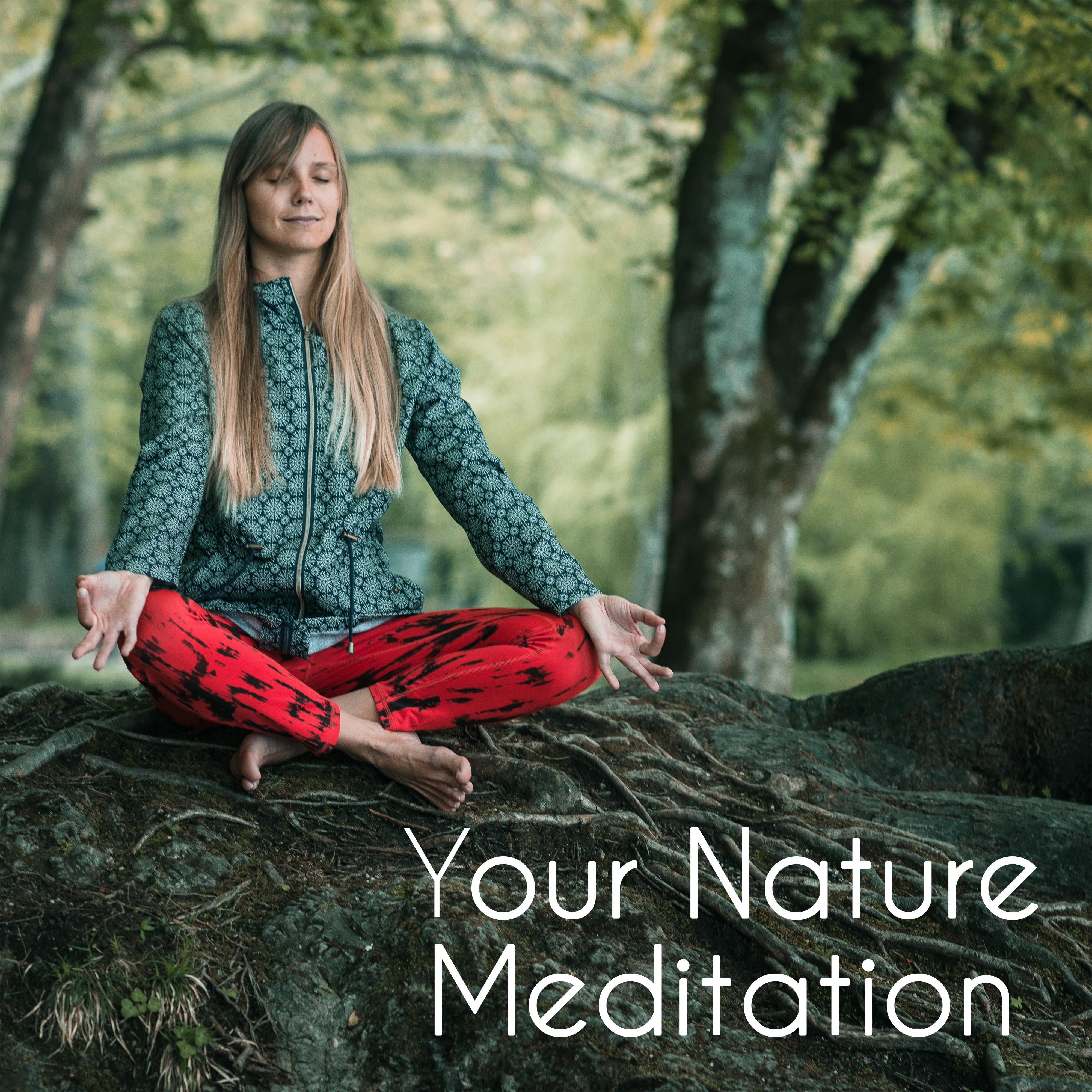 Your Nature Meditation – New Age Serenity Nature Sounds for Rest, Inner Harmony, Relax & Focus