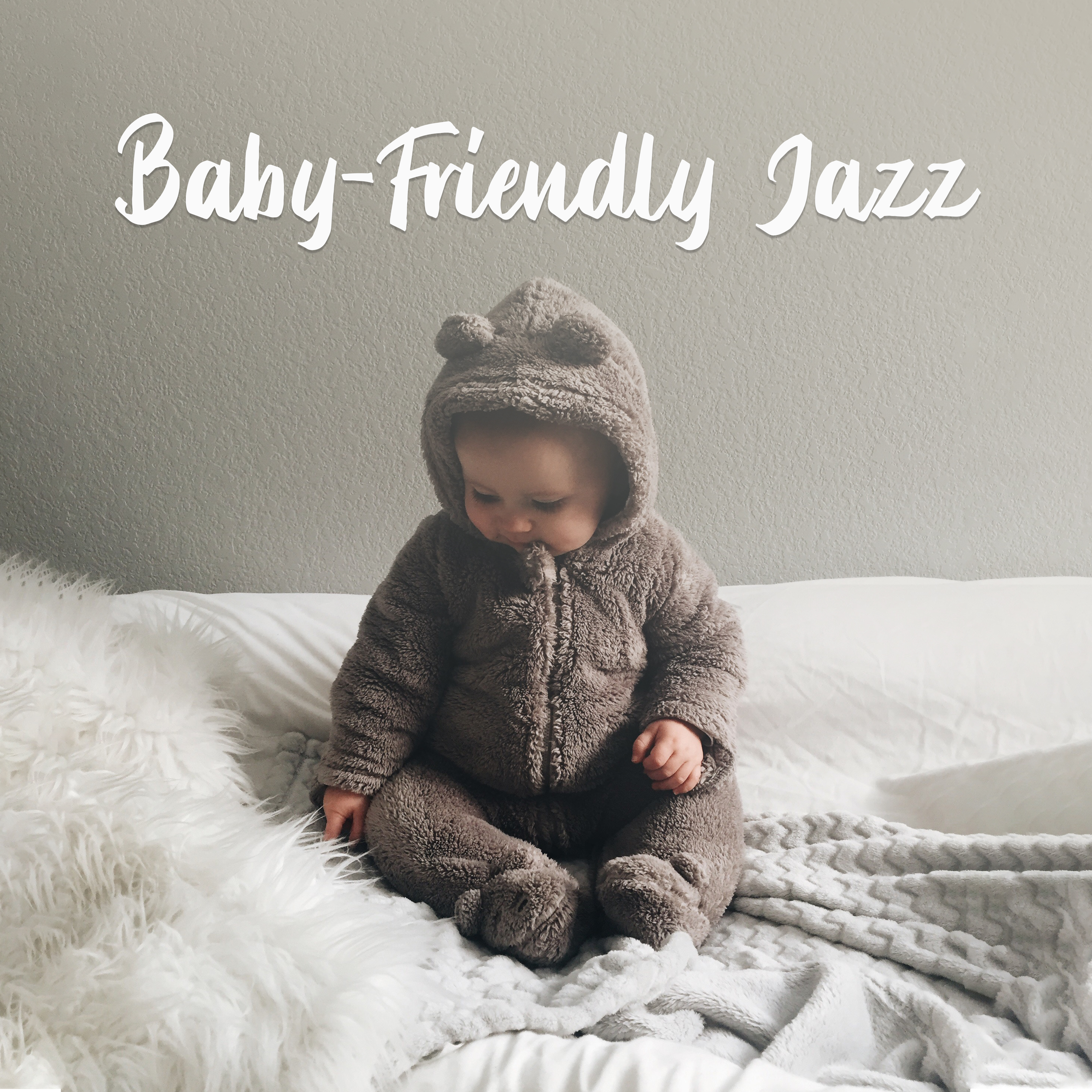 Baby-Friendly Jazz: Positive, Joyful and Carefree Jazz Melodies for Your Little One, for Rest, Relaxation or Play with Your Child
