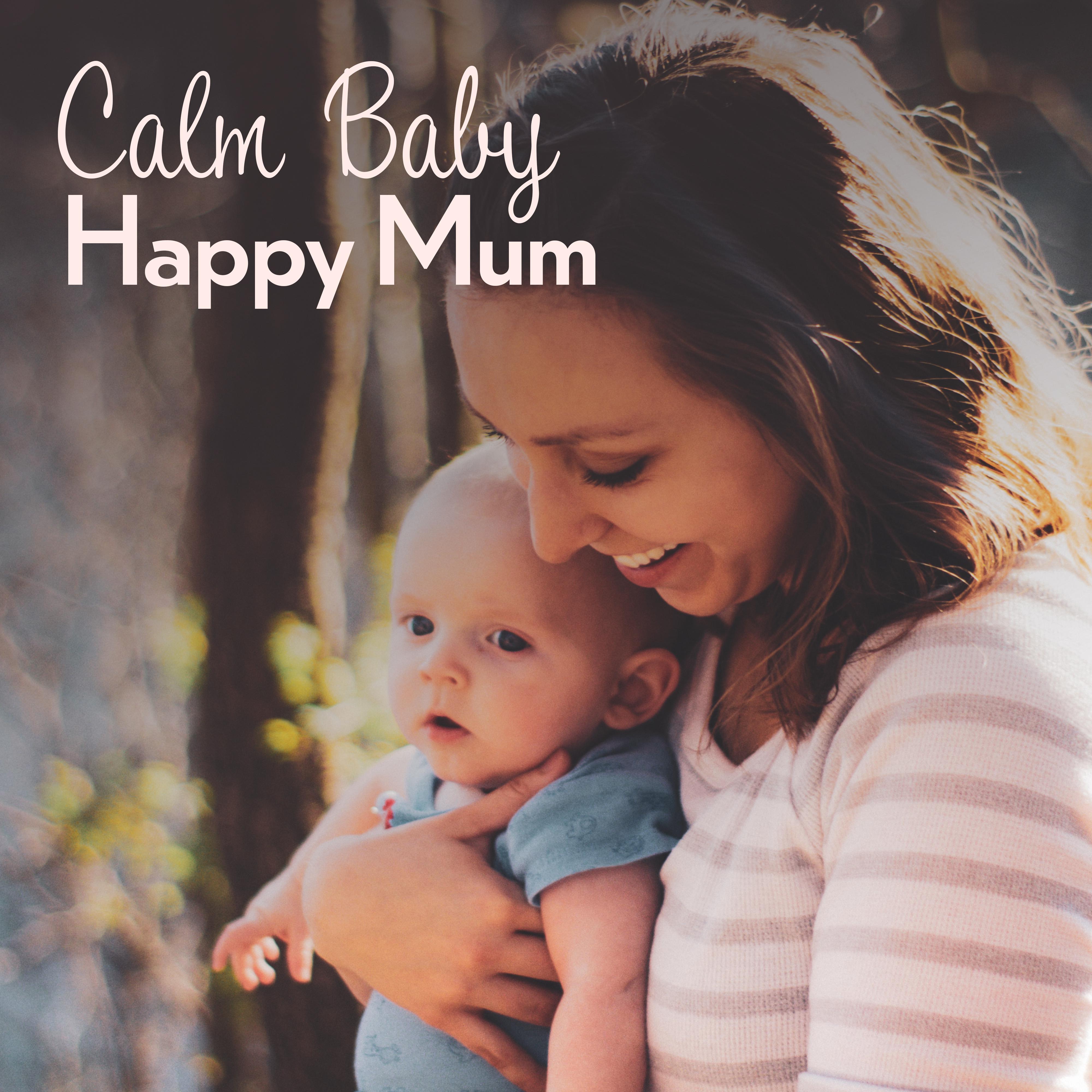 Calm Baby, Happy Mum: 15 Soothing New Age Songs for Good Baby & Mum Relax & Sleep
