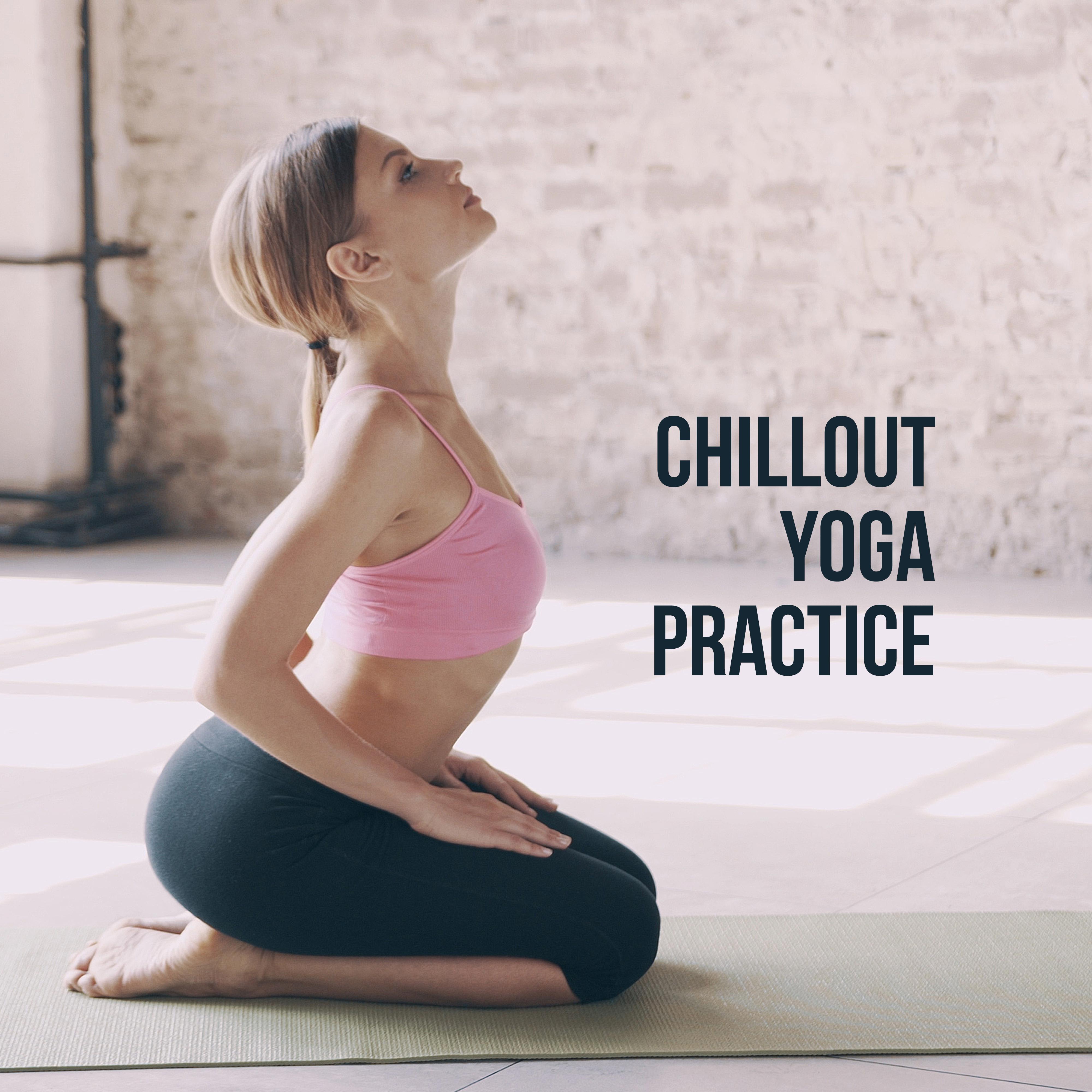 Chillout Yoga Practice – Calming Music for Meditation, Relaxation, Ambient Yoga, Pure Therapy, Healing Music to Calm Down, Yoga Meditation
