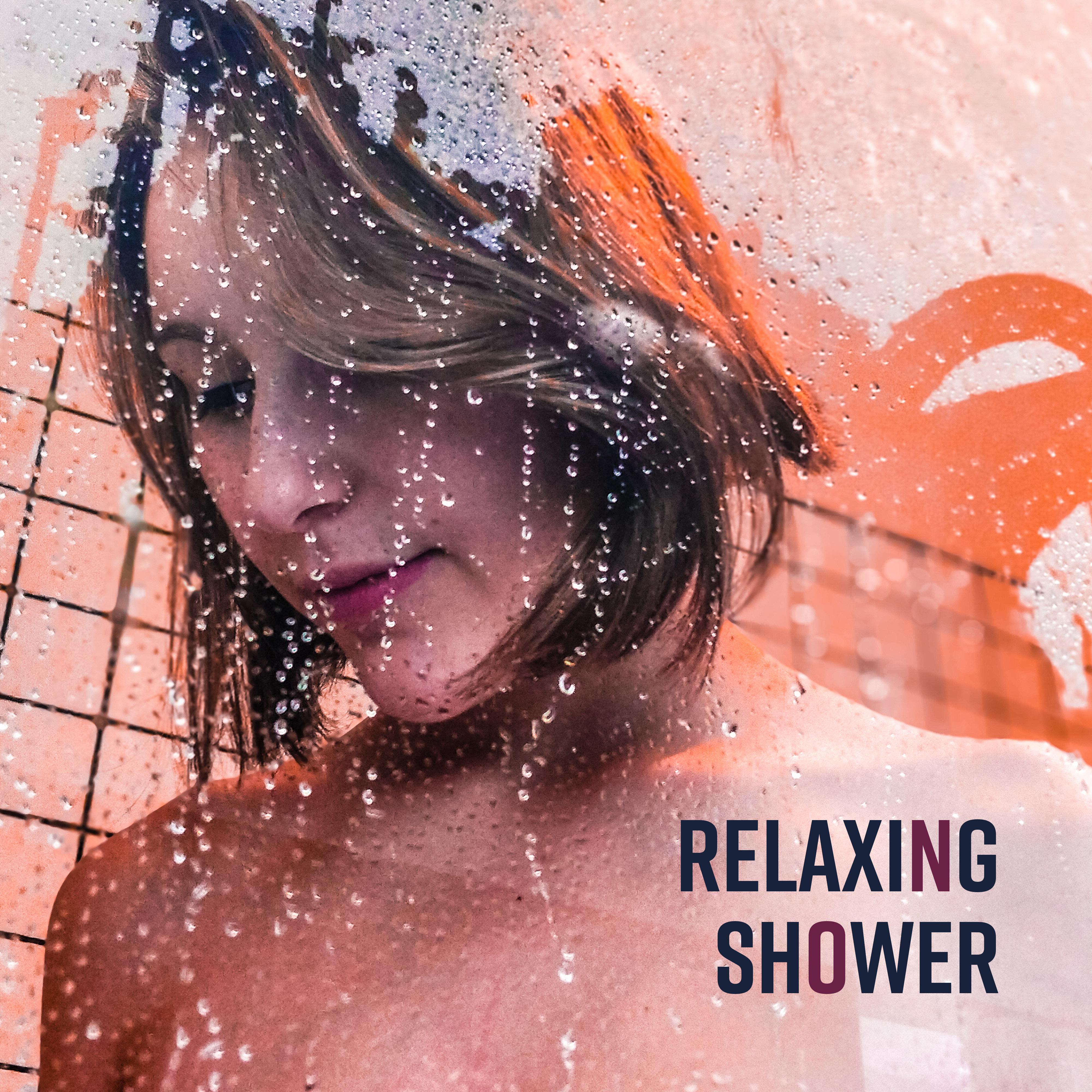 Relaxing Shower: Music for Bathing and Showering, for Moments of Rest, Relaxation and Chillout