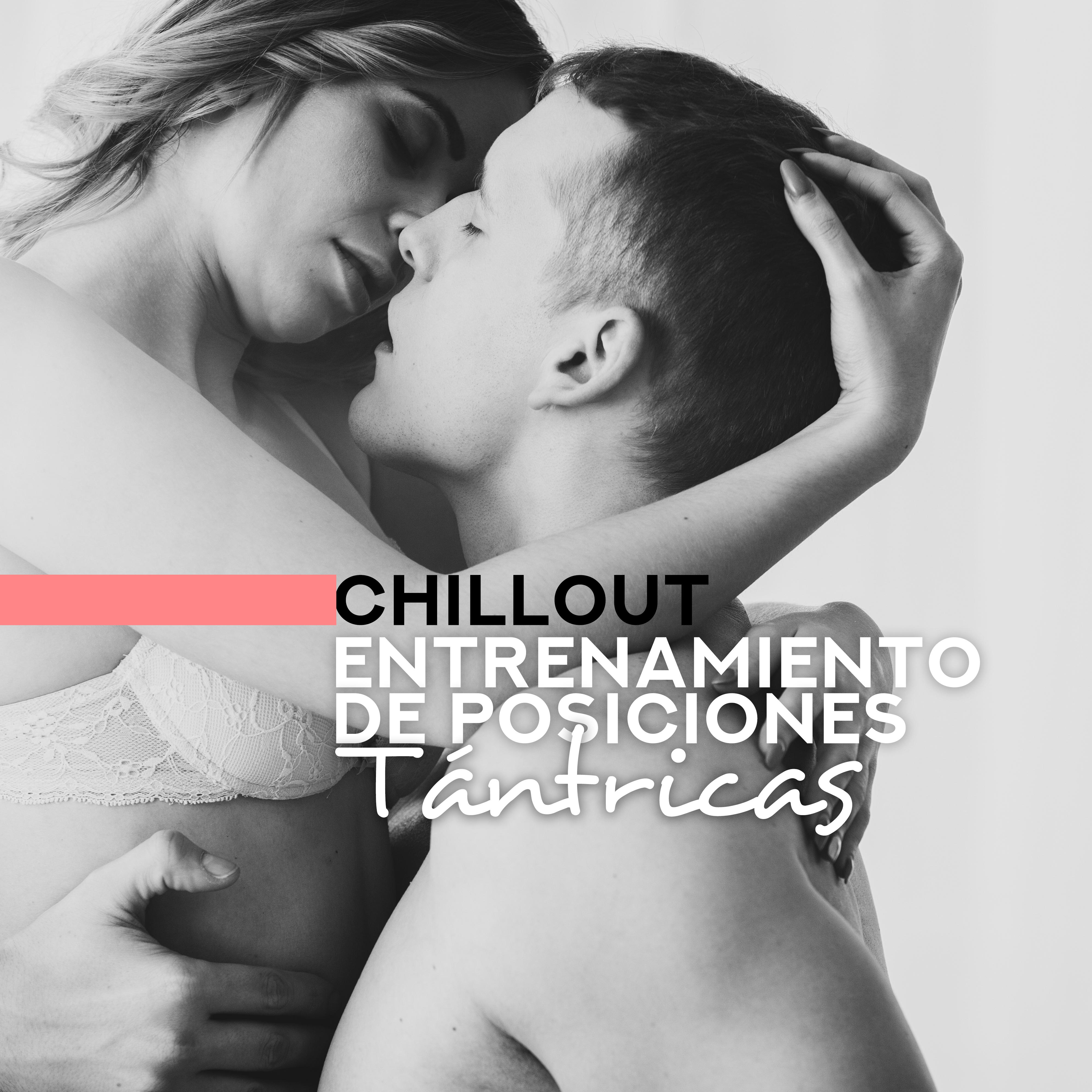 Chillout Entrenamiento de Posiciones Tántricas - Musica de Sanacion ****** 2019