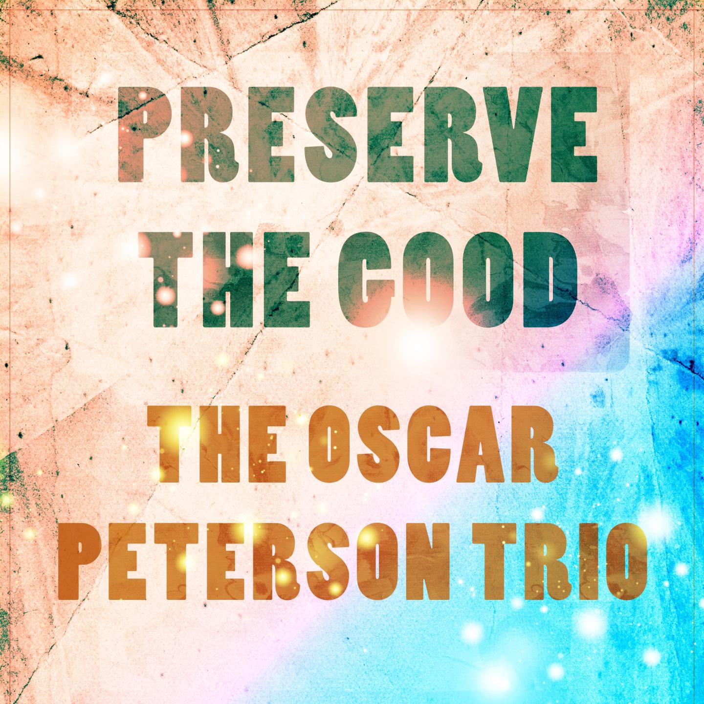 Preserve The Good