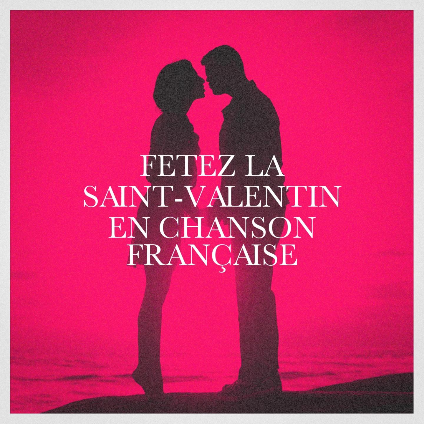 Fêtez la saint-valentin en chanson française