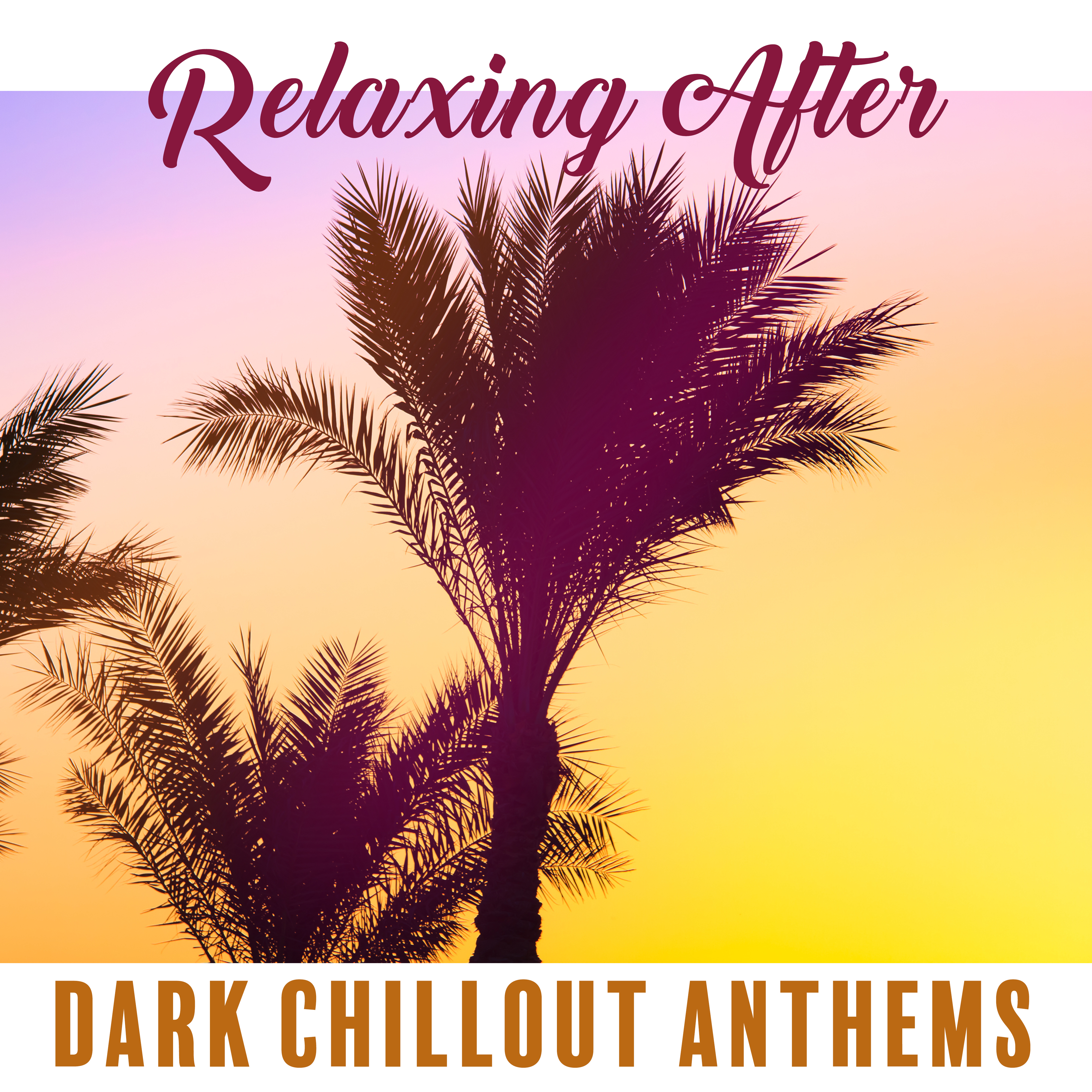 Relaxing After Dark Chillout Anthems
