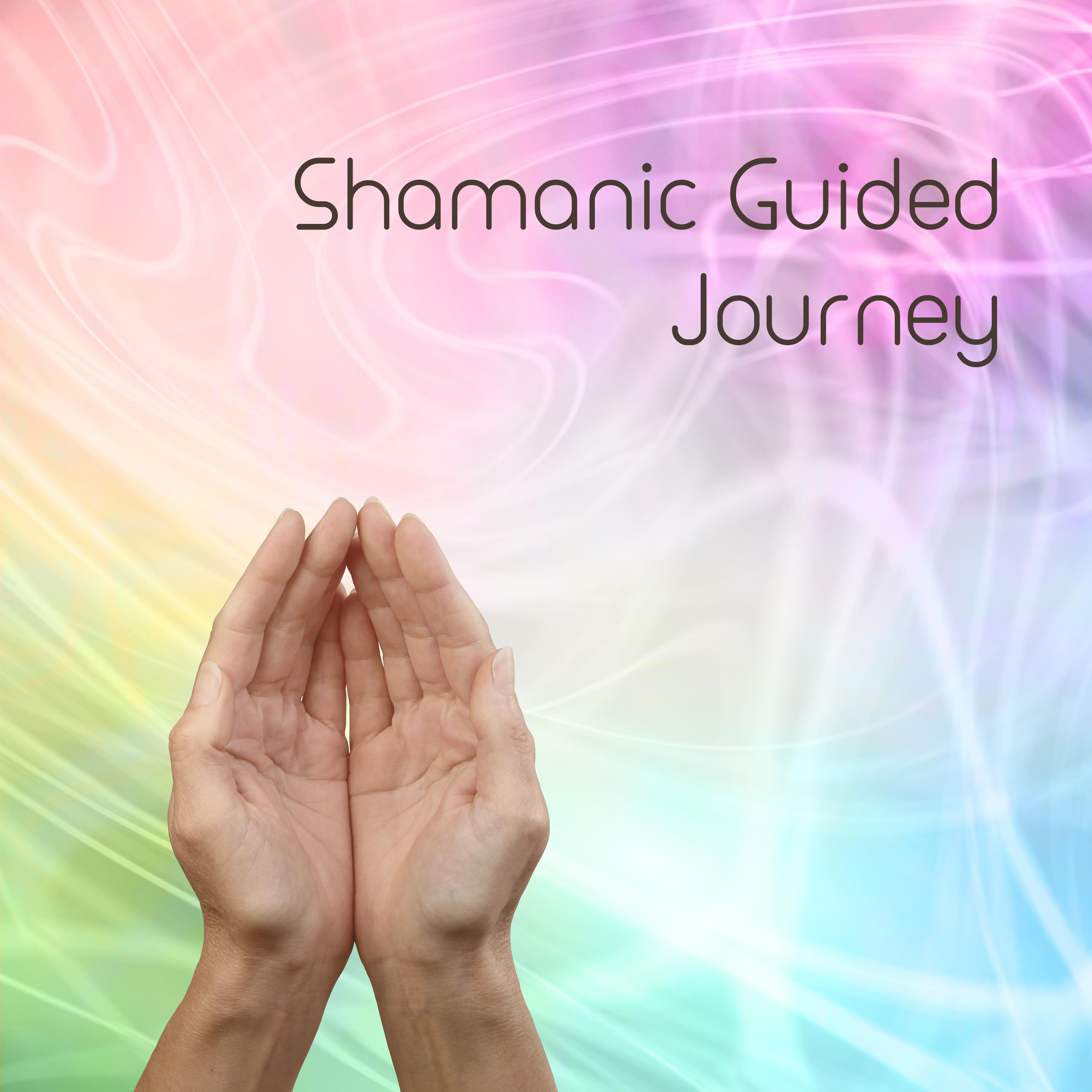 Shamanic Guided Journey: Meditative Music for Insight, Vision and Healing