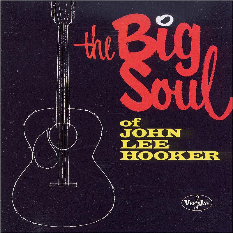 The Big Soul Of John Lee Hooker