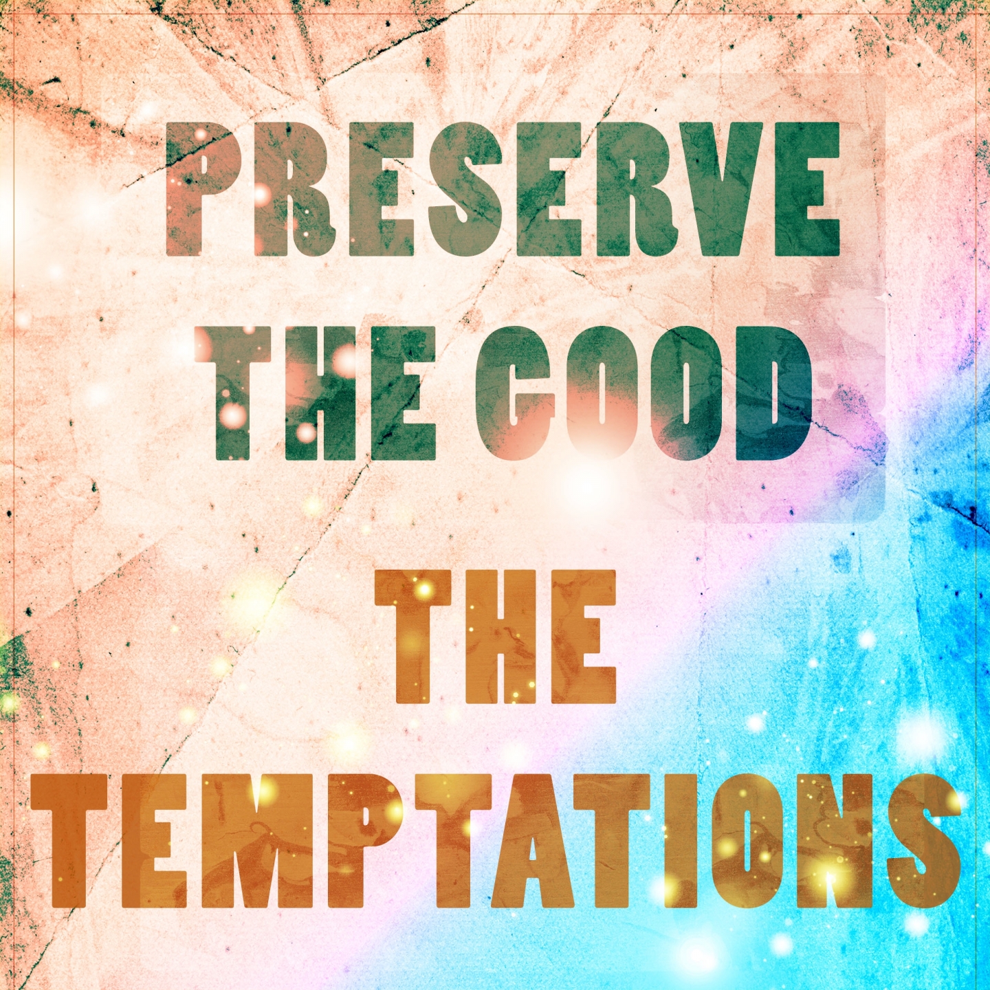 Preserve The Good