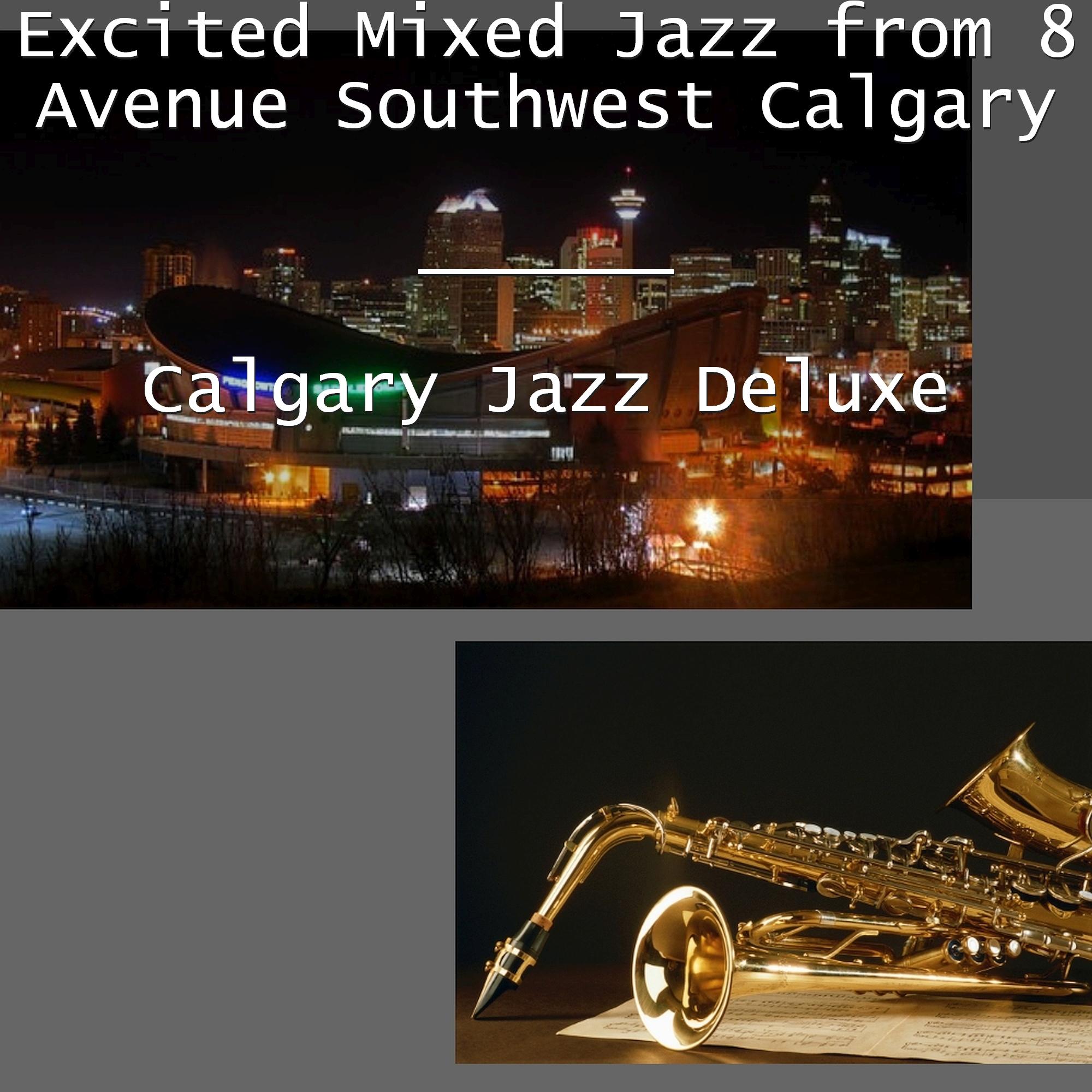 Excited Mixed Jazz from 8 Avenue Southwest Calgary