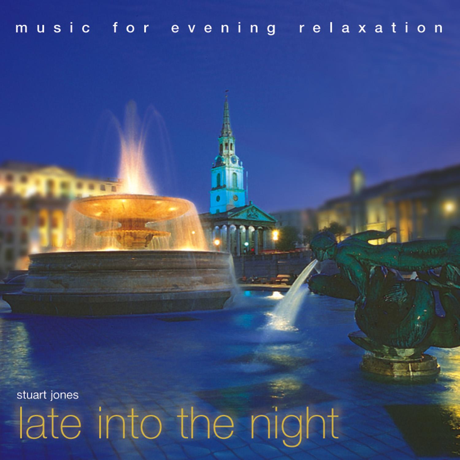 Late into the Night: Music for Evening Relaxation