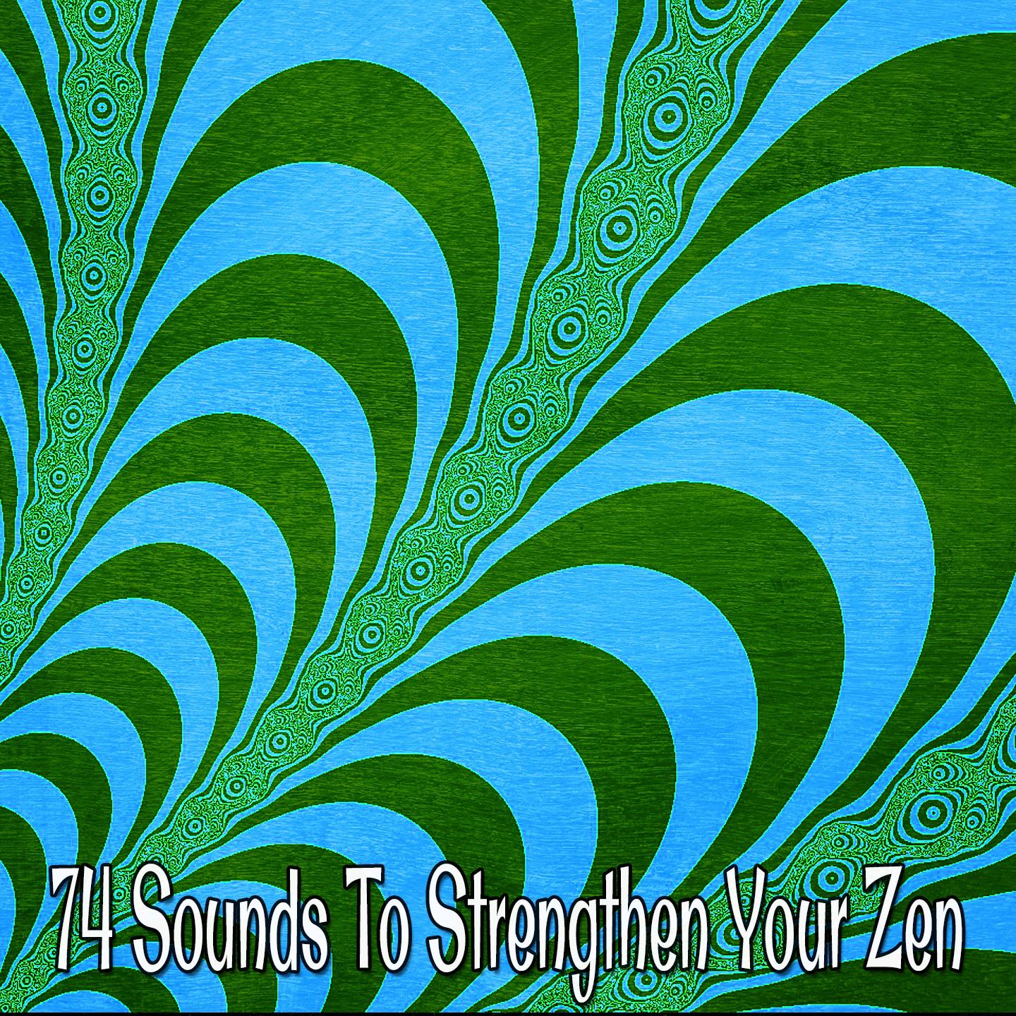 74 Sounds to Strengthen Your Zen