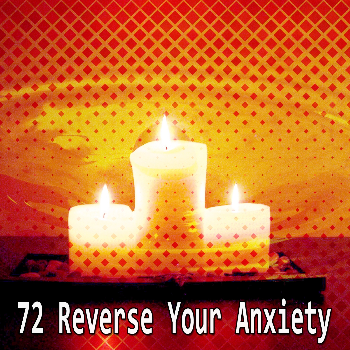 72 Reverse Your Anxiety