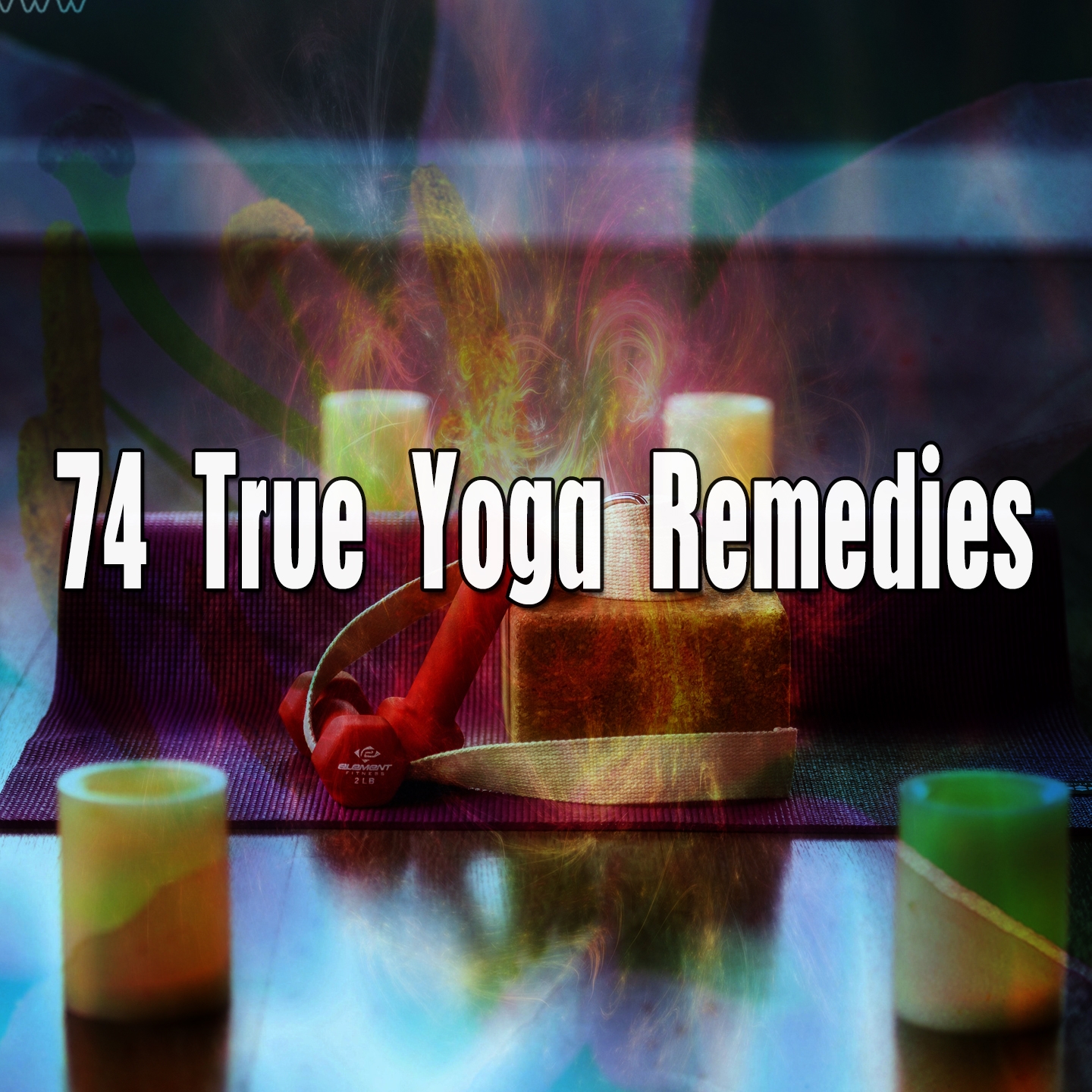 74 True Yoga Remedies