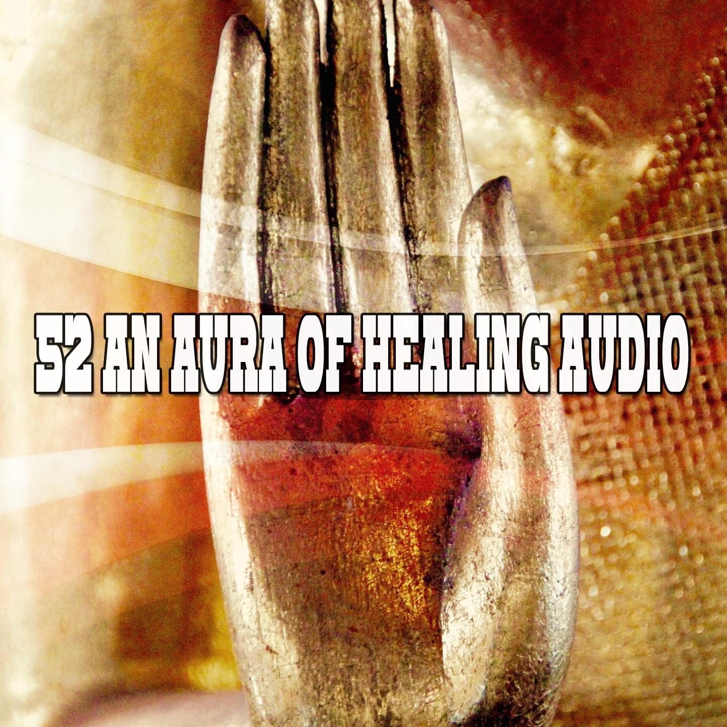 52 An Aura Of Healing Audio