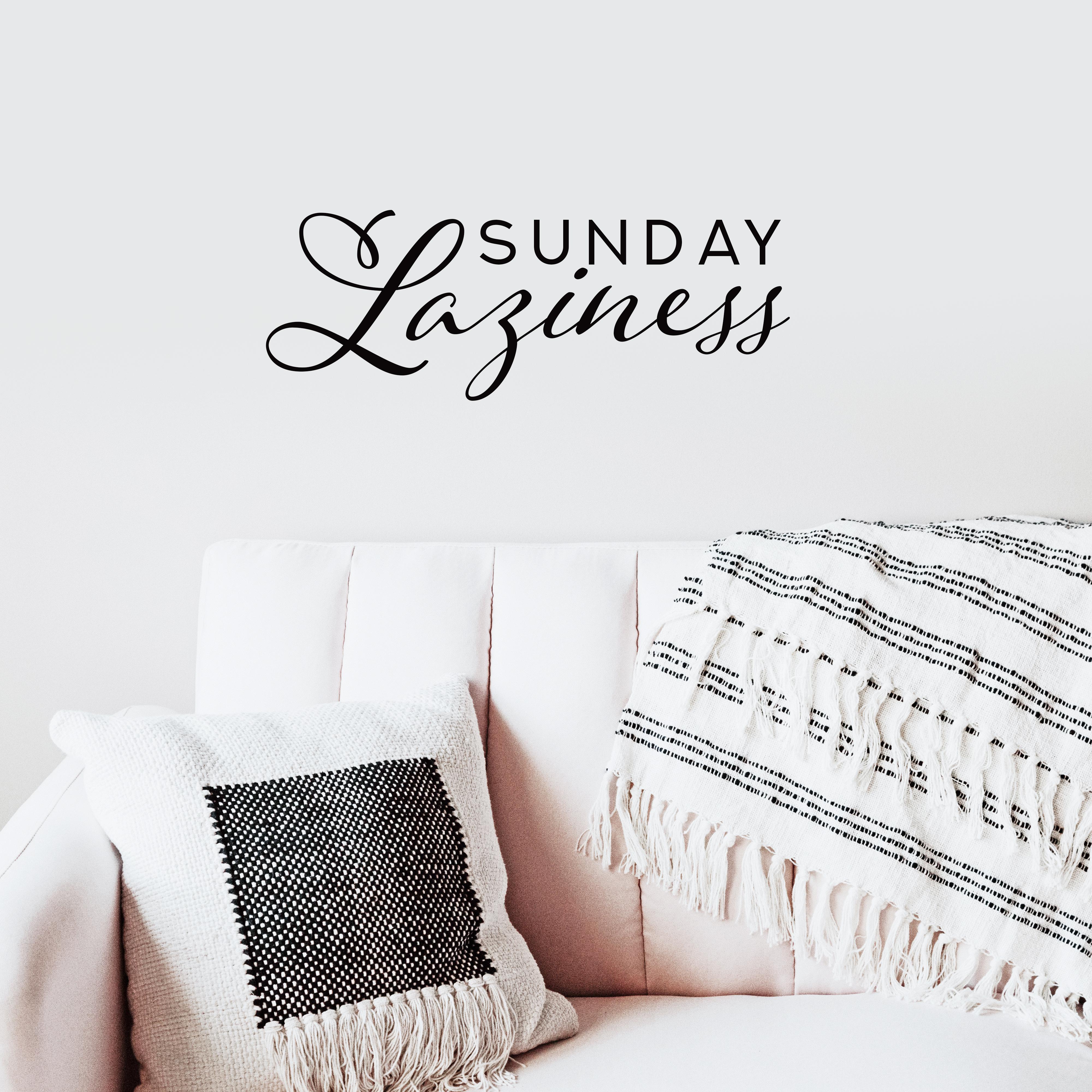 Sunday Laziness: Unusual Chillout Melodies for Rest, Stress Relief and Relaxation