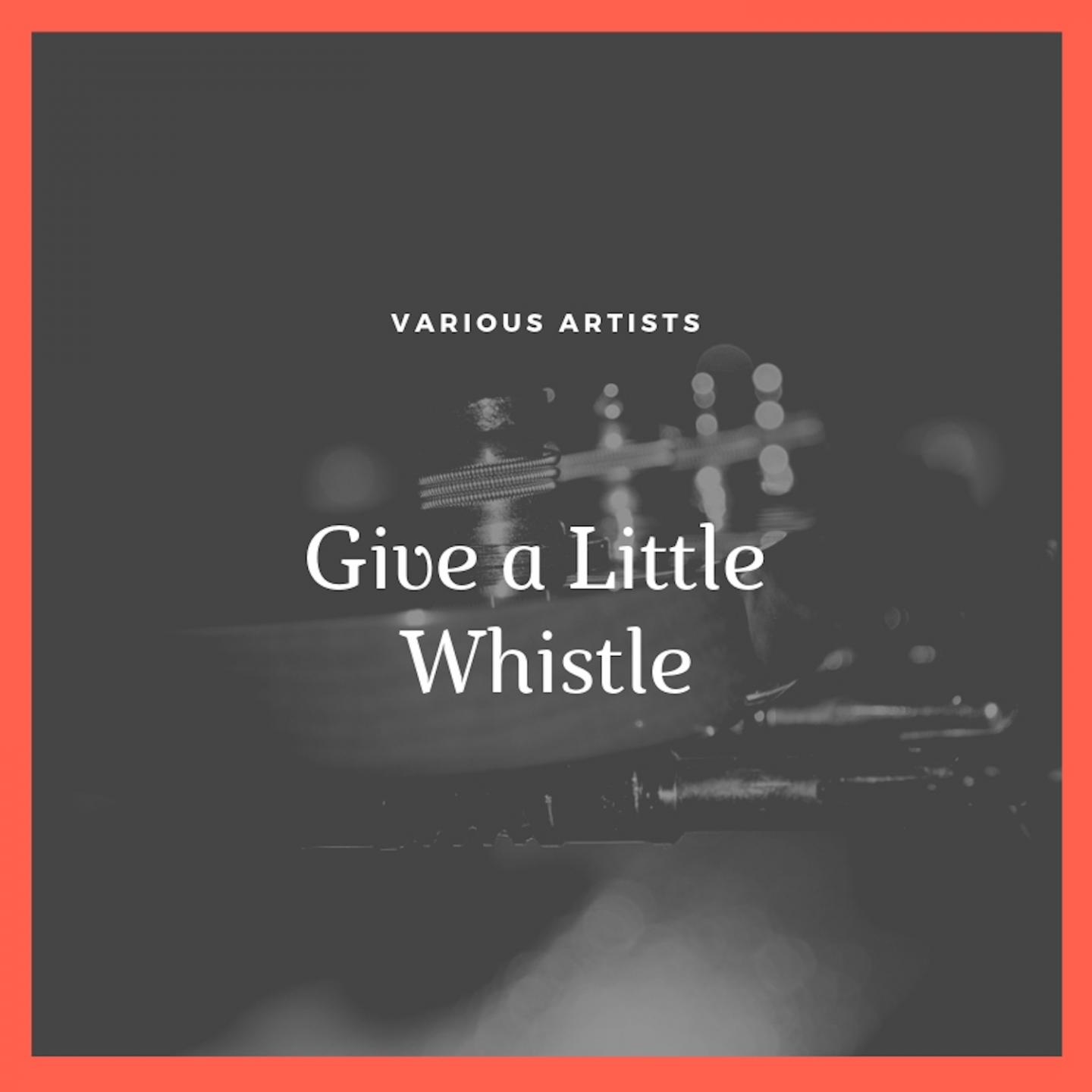 Give a Little Whistle