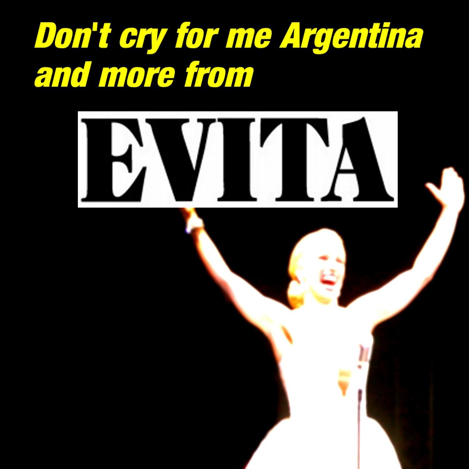 Don’t Cry For Me Argentina and More from Evita