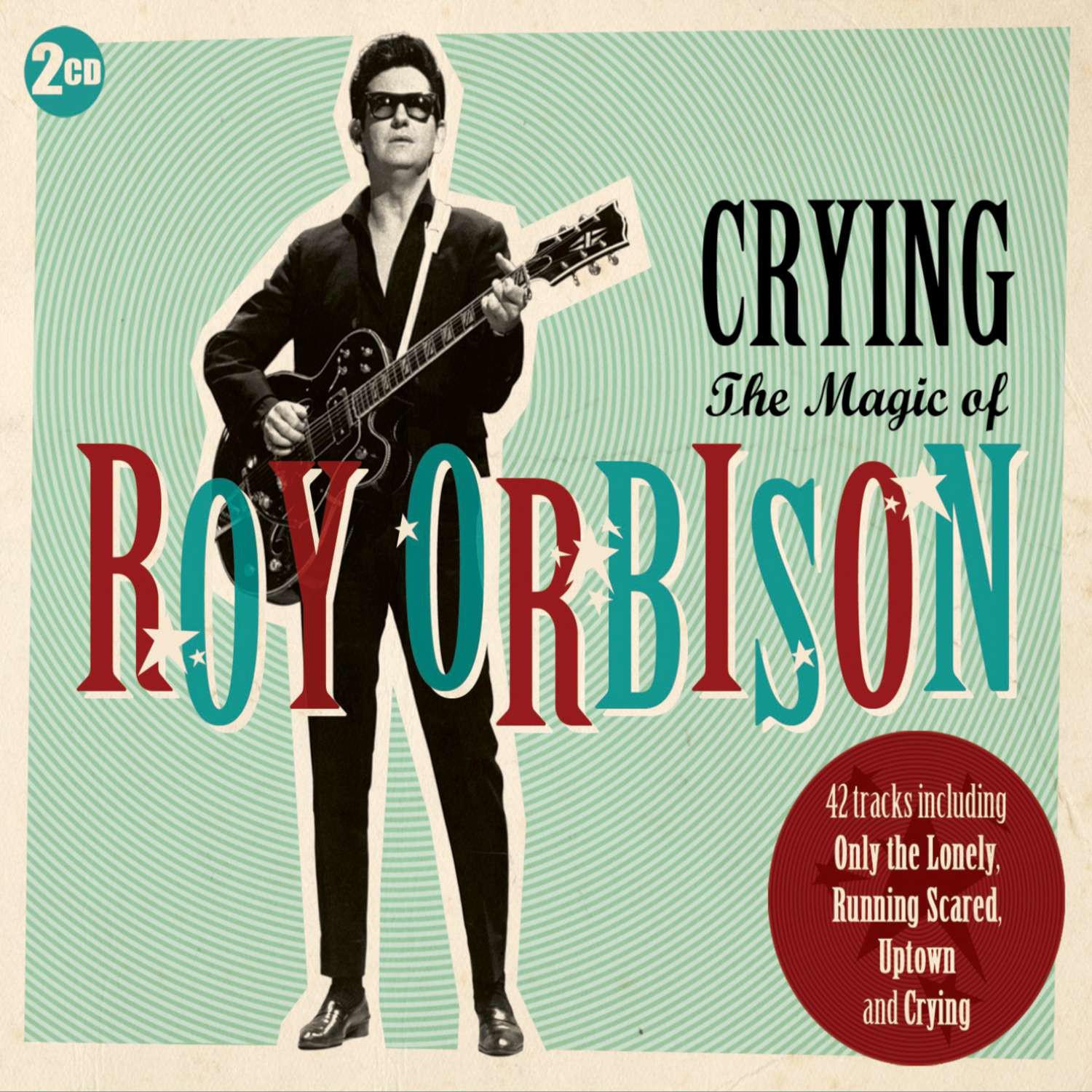 Crying - The Magic of Roy Orbison