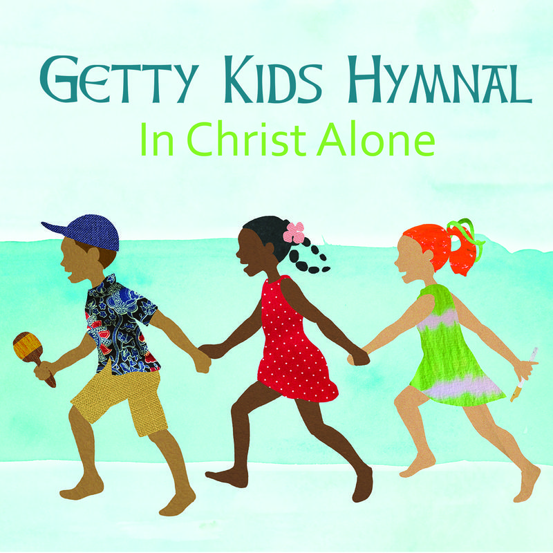 Getty Kids Hymnal - In Christ Alone