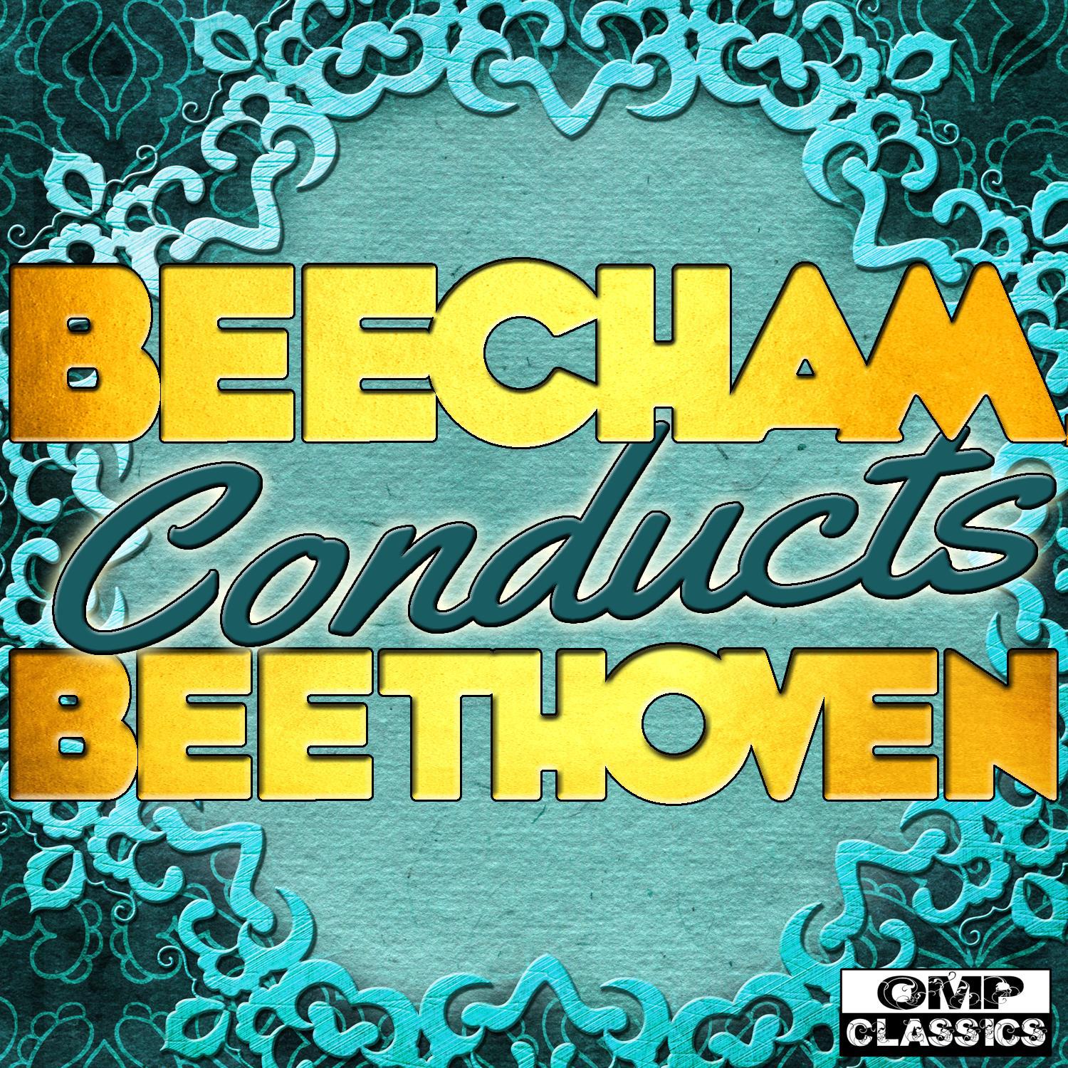 Beecham Conducts: Beethoven