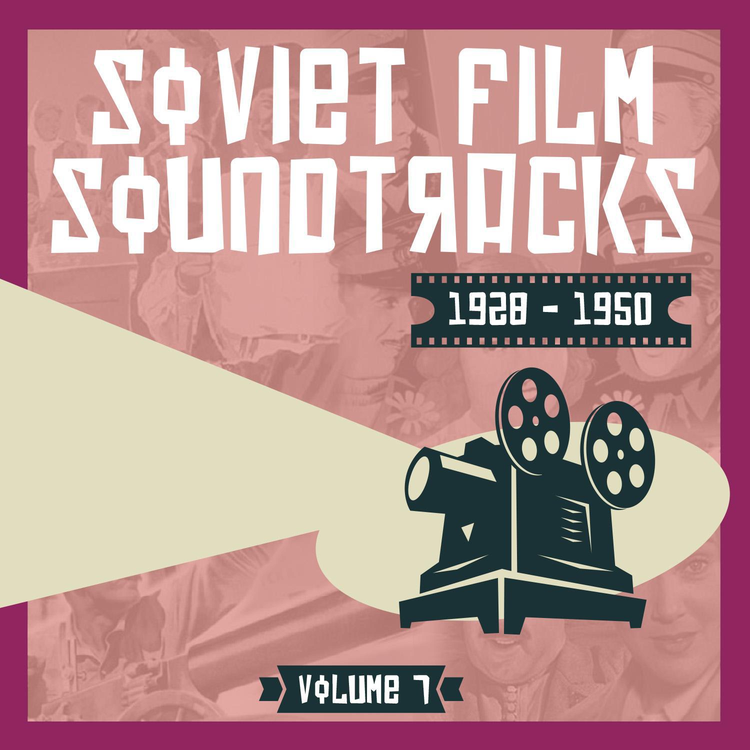 Soviet Film Soundtracks (1928 - 1950), Volume 7