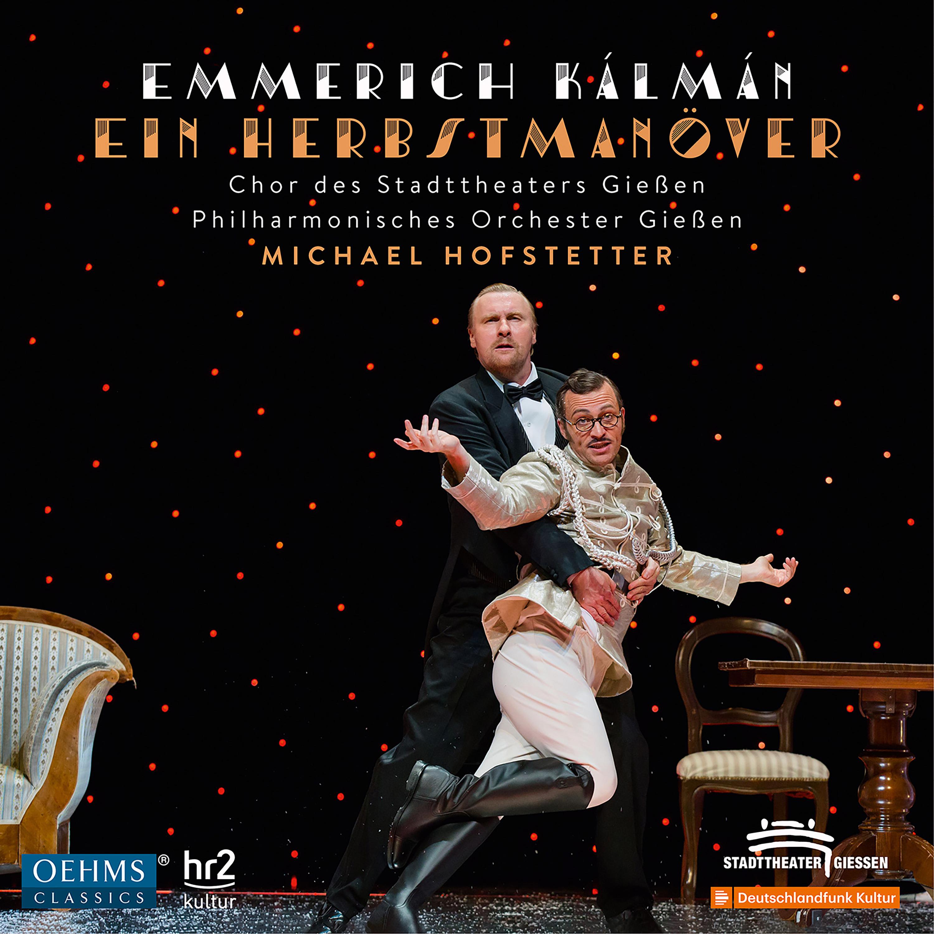 KÁLMÁN, E.: Herbstmanöver (Ein) [Operetta] (Seidler, Boesiger, Peroš, Wendt, Kerschbaumer, Giessen State Theatre Chorus and Philharmonic, Hofstetter)