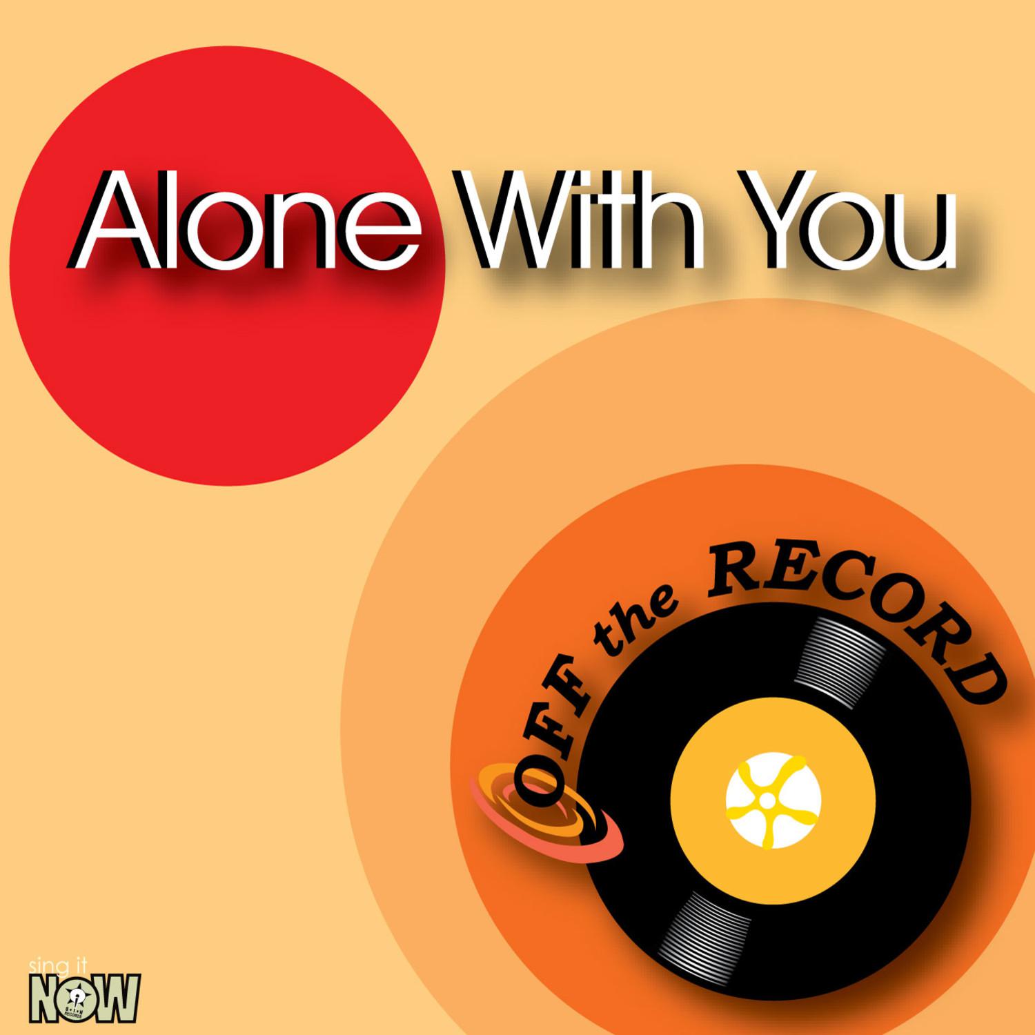 Alone With You