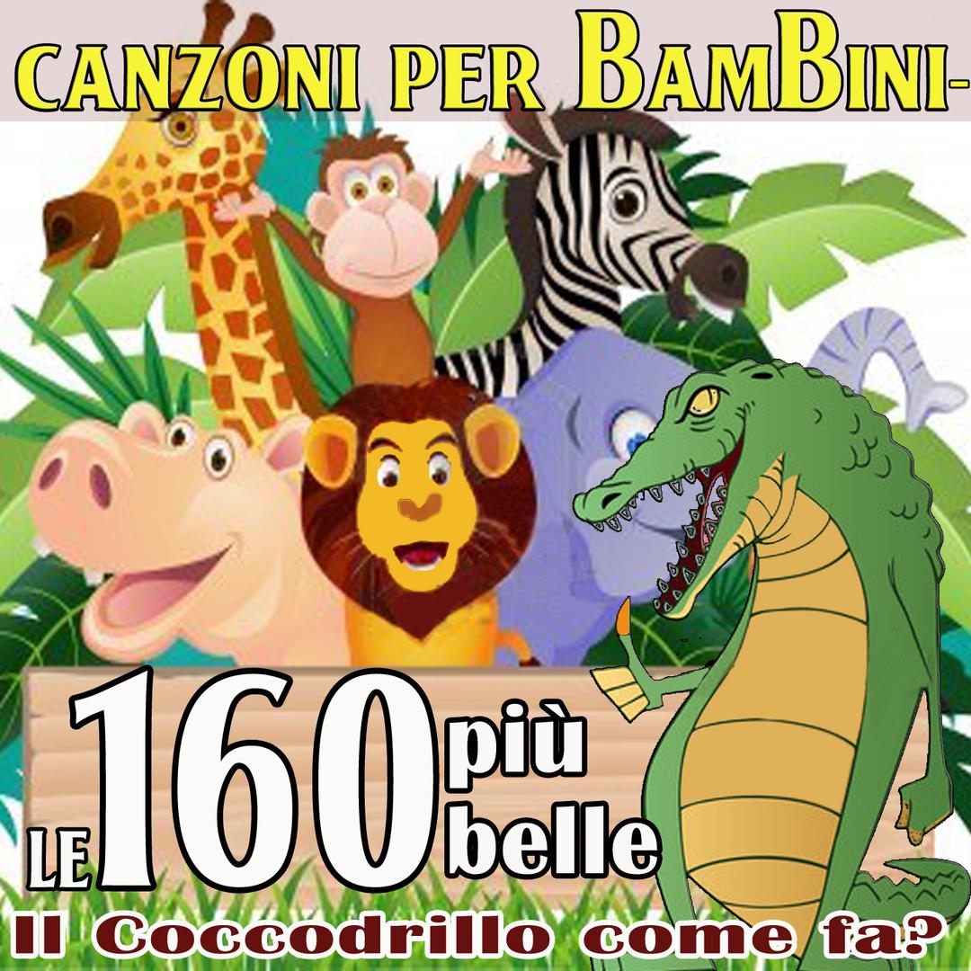 Canzoni per bambini - Il coccodrillo come fa? Le 160 più belle