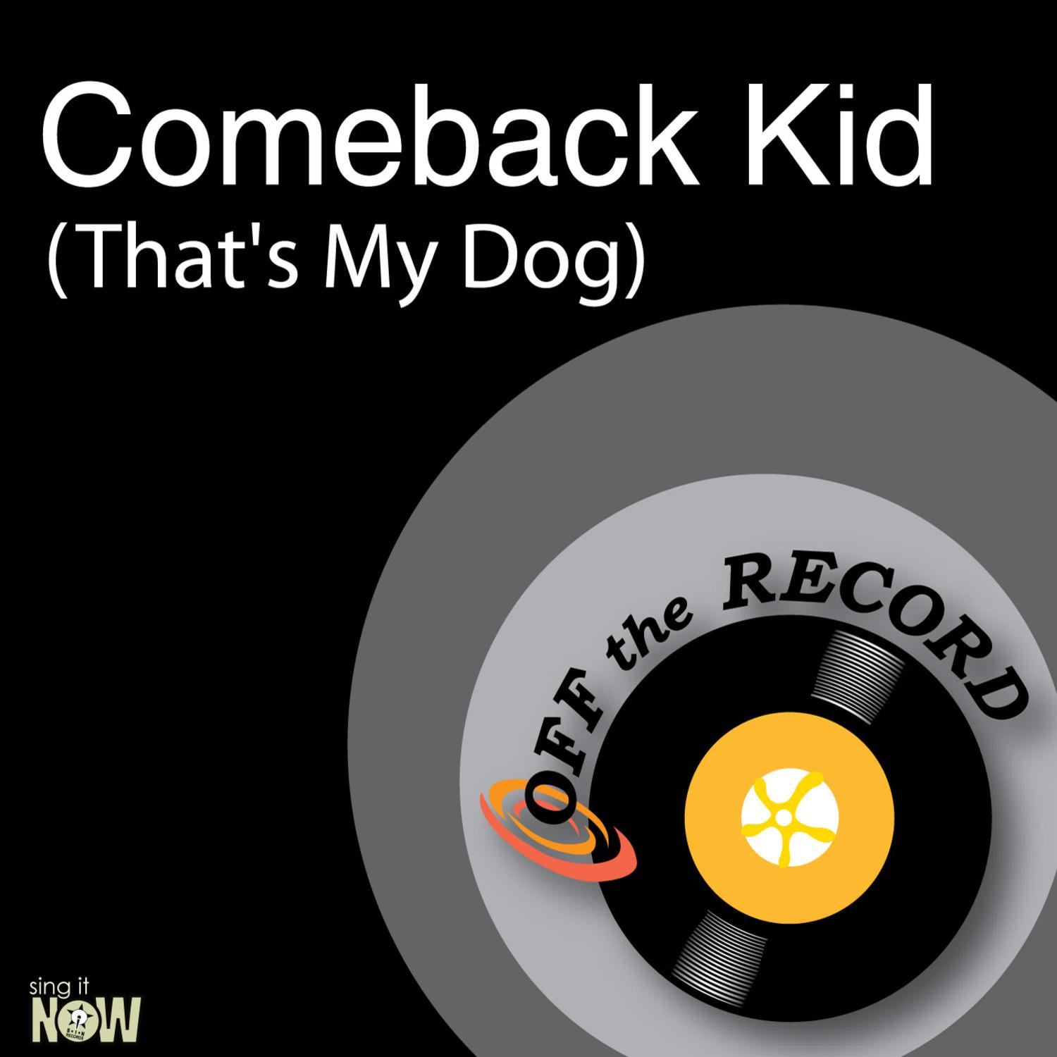 Comeback Kid - That's My Dog