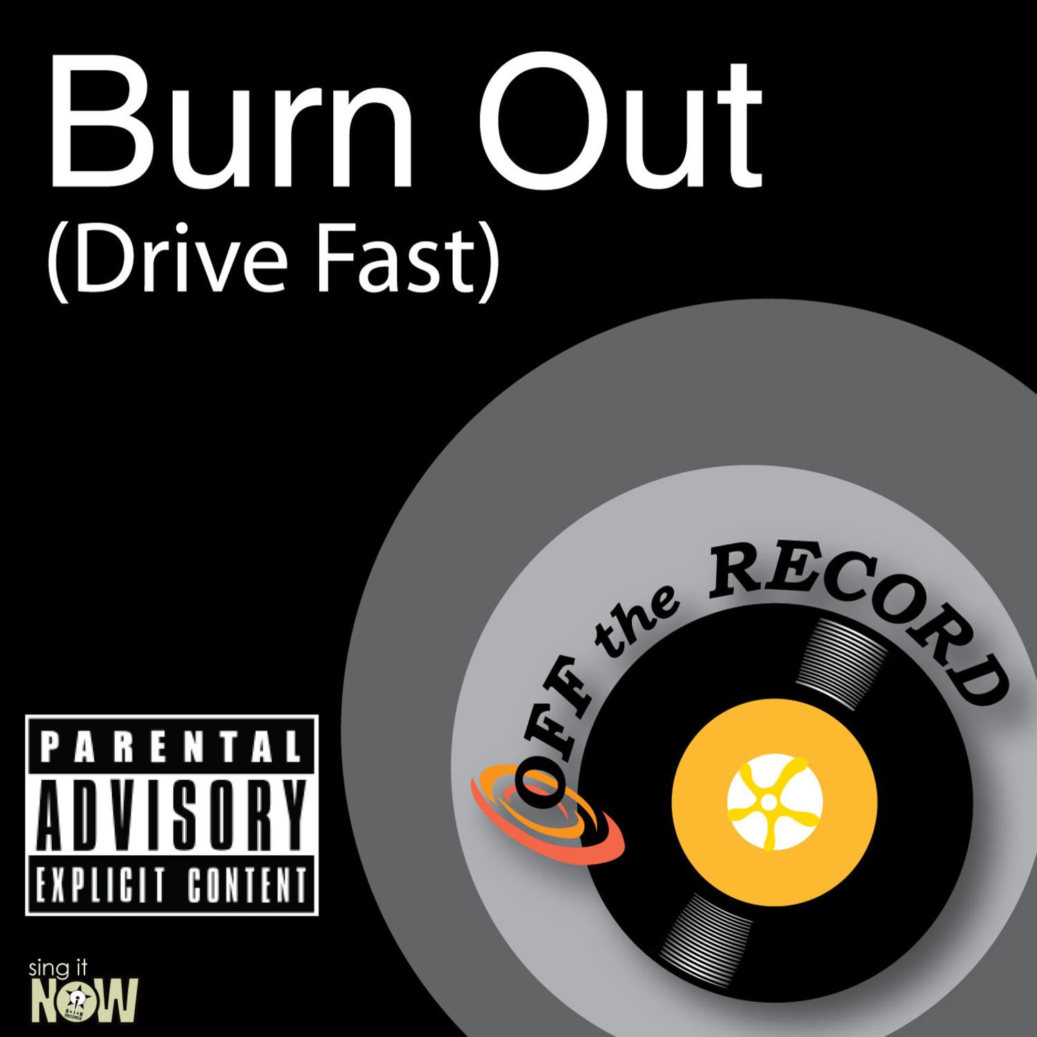 Burn Out - Drive Fast