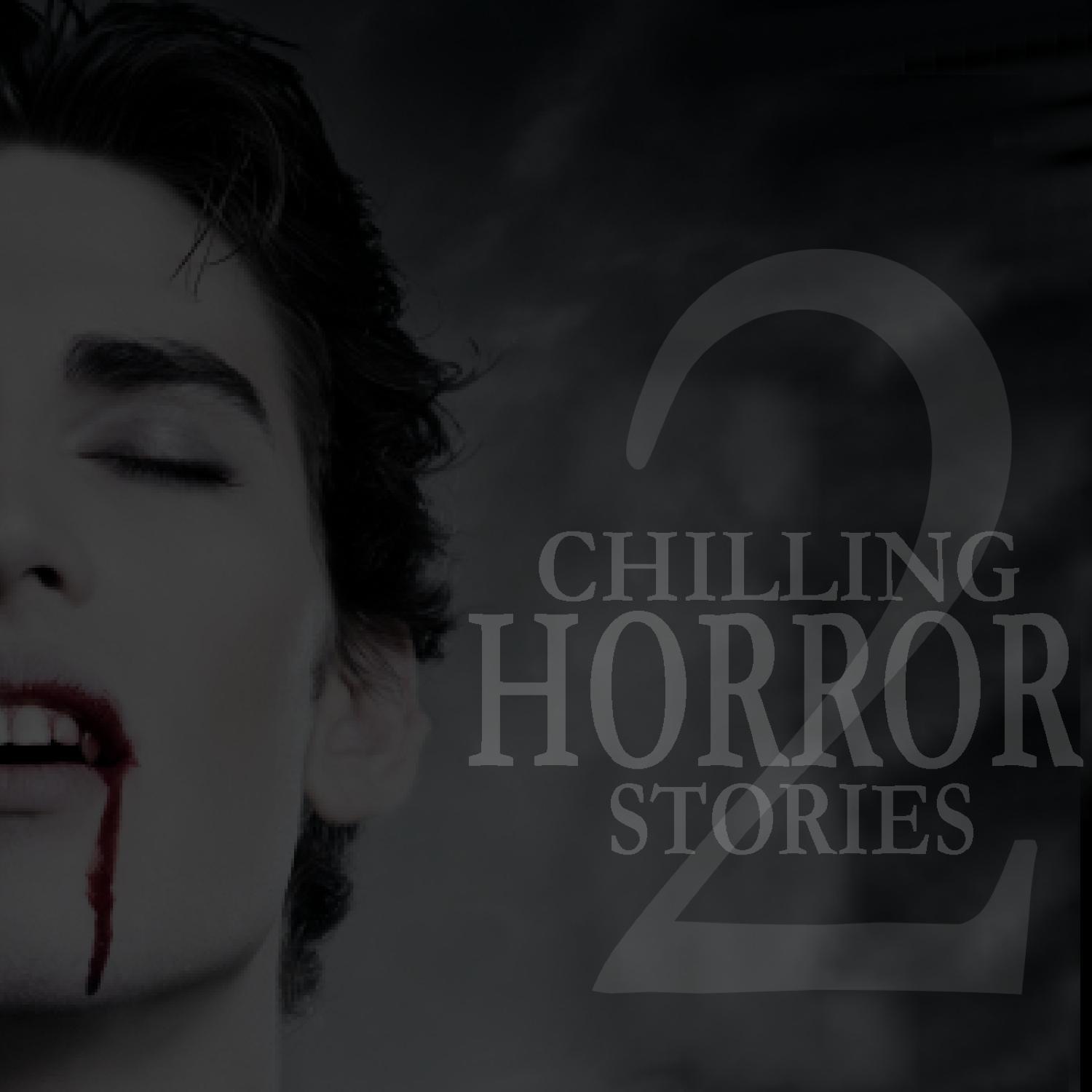 Chilling Horror Stories - Volume 2