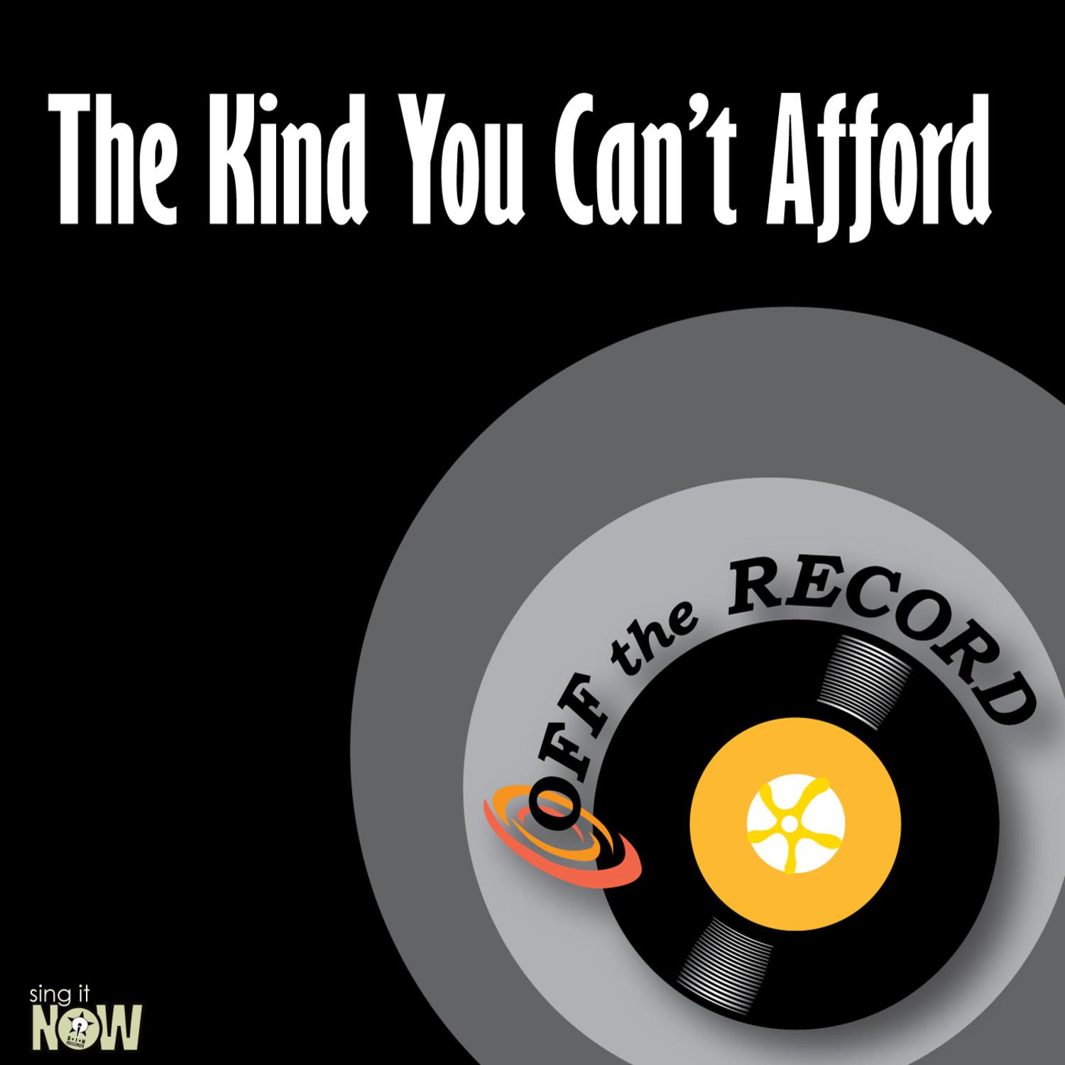 The Kind You Can’t Afford