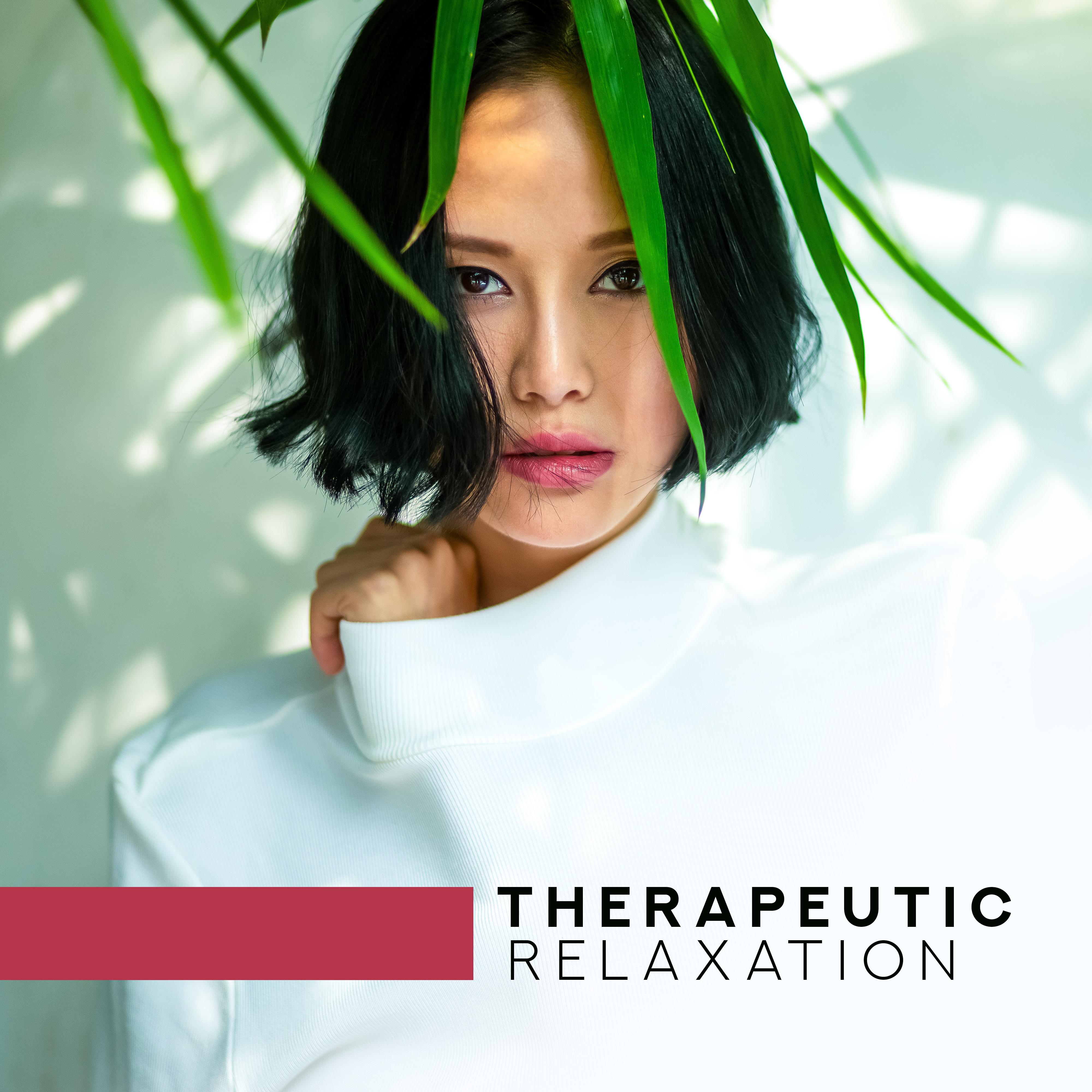 Therapeutic Relaxation – Soothing Sounds for Spa, Wellness, Sleep, Relax, Spa Zen, Pure Therapy, Nature Sounds to Calm Down