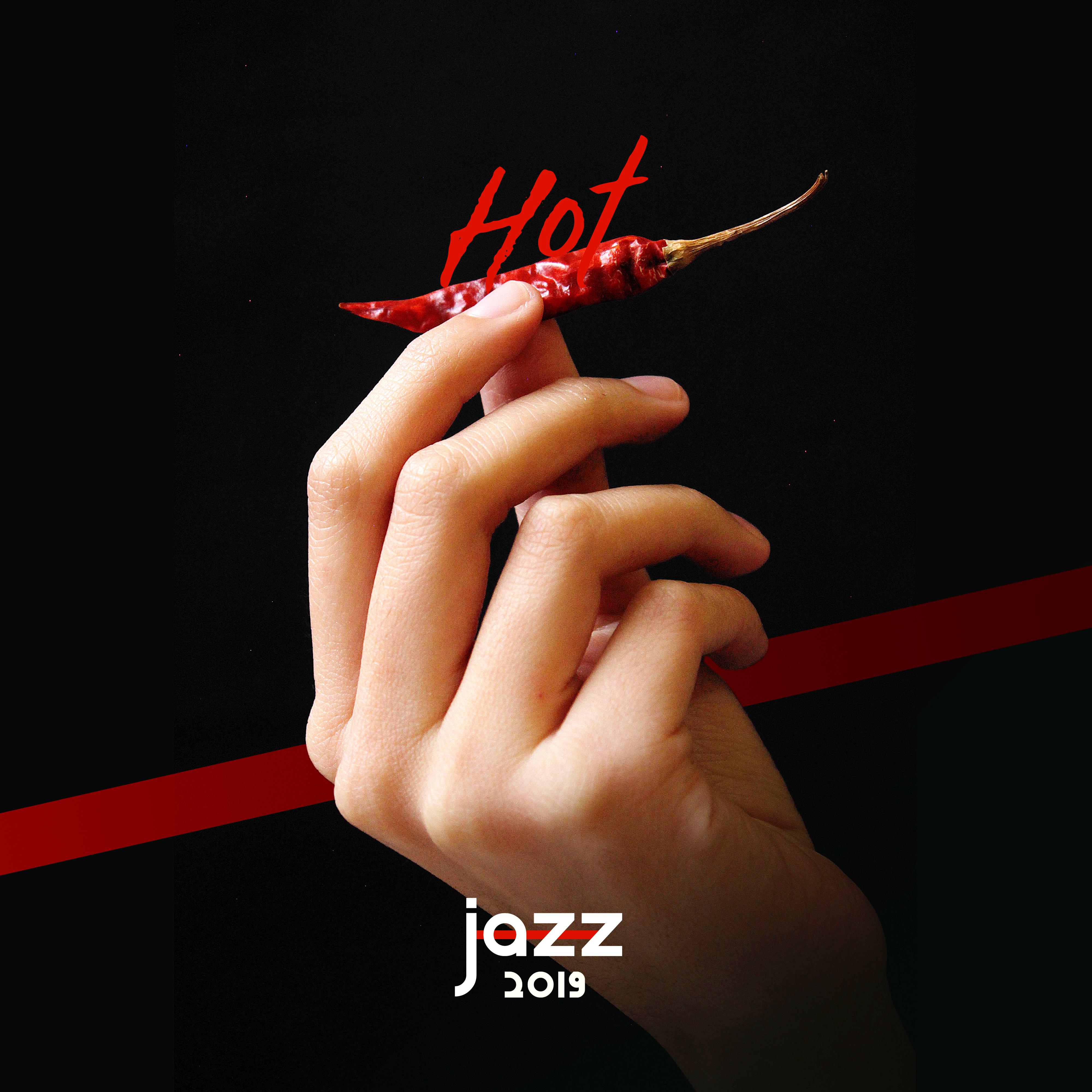 Hot Jazz 2019 – Best Sensual Jazz Music at Night, Smooth Jazz for Lovers, Making Love, Sexy Jazz for Relaxation