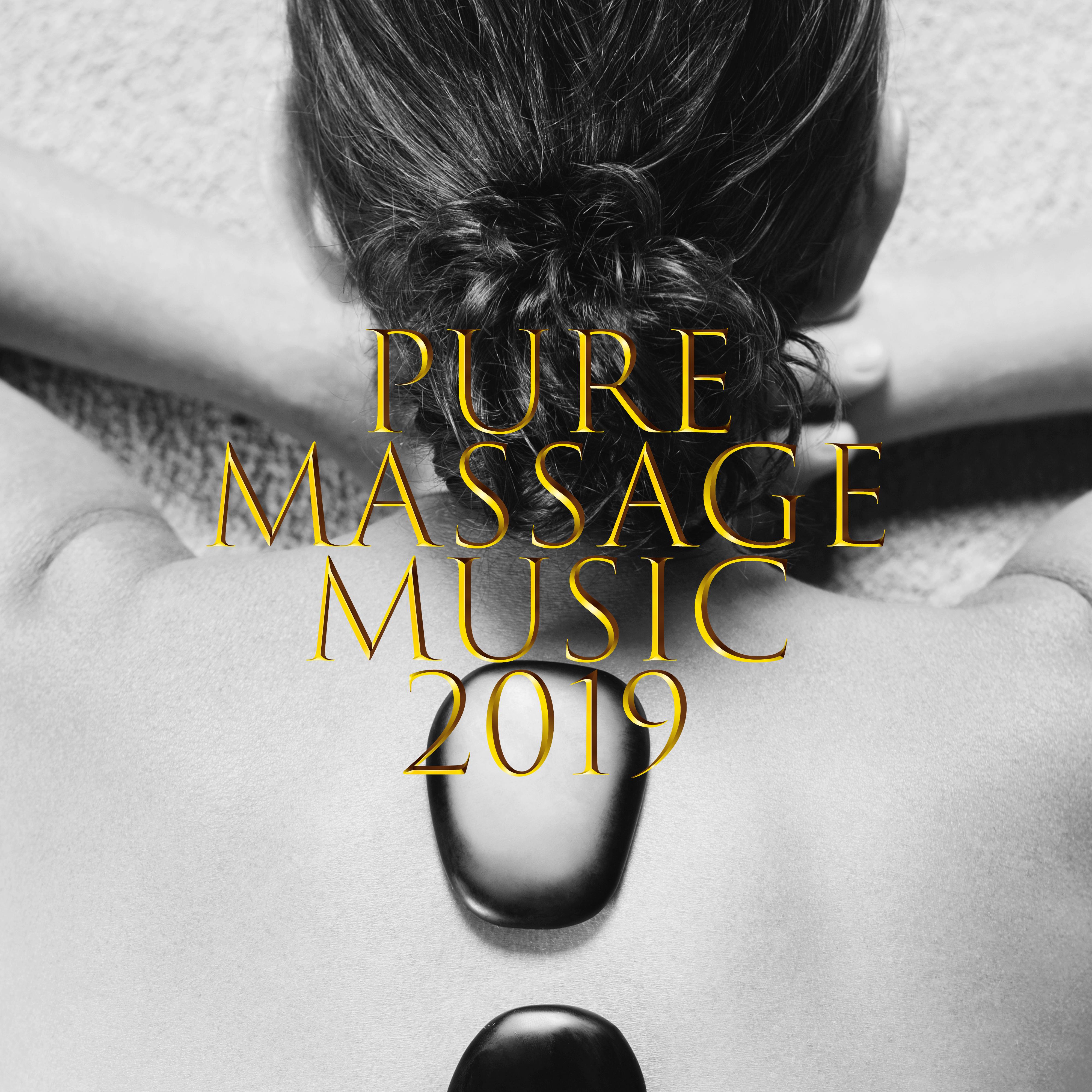 Pure Massage Music 2019: 15 New Age Soothing Songs for Full Relaxation & Healing, Stress Relief & Calming Down