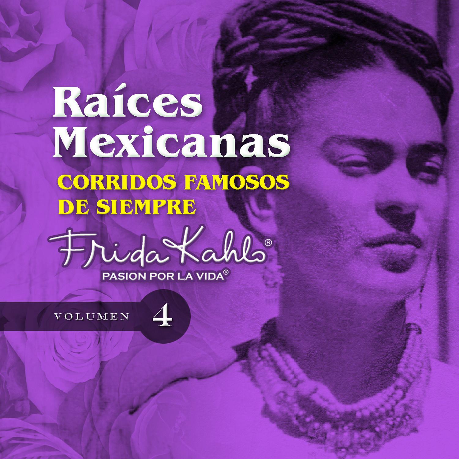 Corridos Famosos de Siempre (Raices Mexicanas Vol. 4)