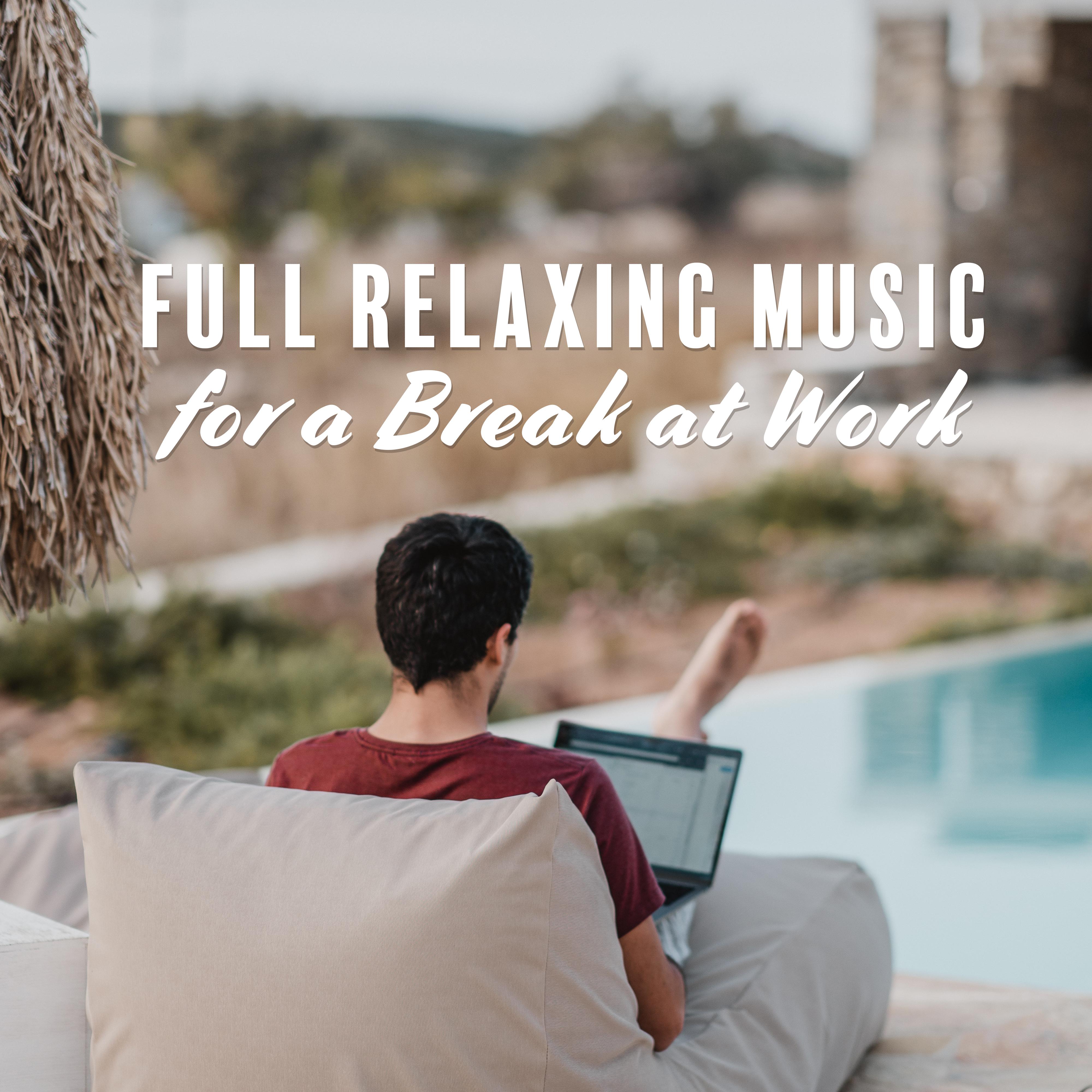Full Relaxing Music for a Break at Work: New Age Nature Melodies for Calm Down, De-Stress & Restore Your Energy