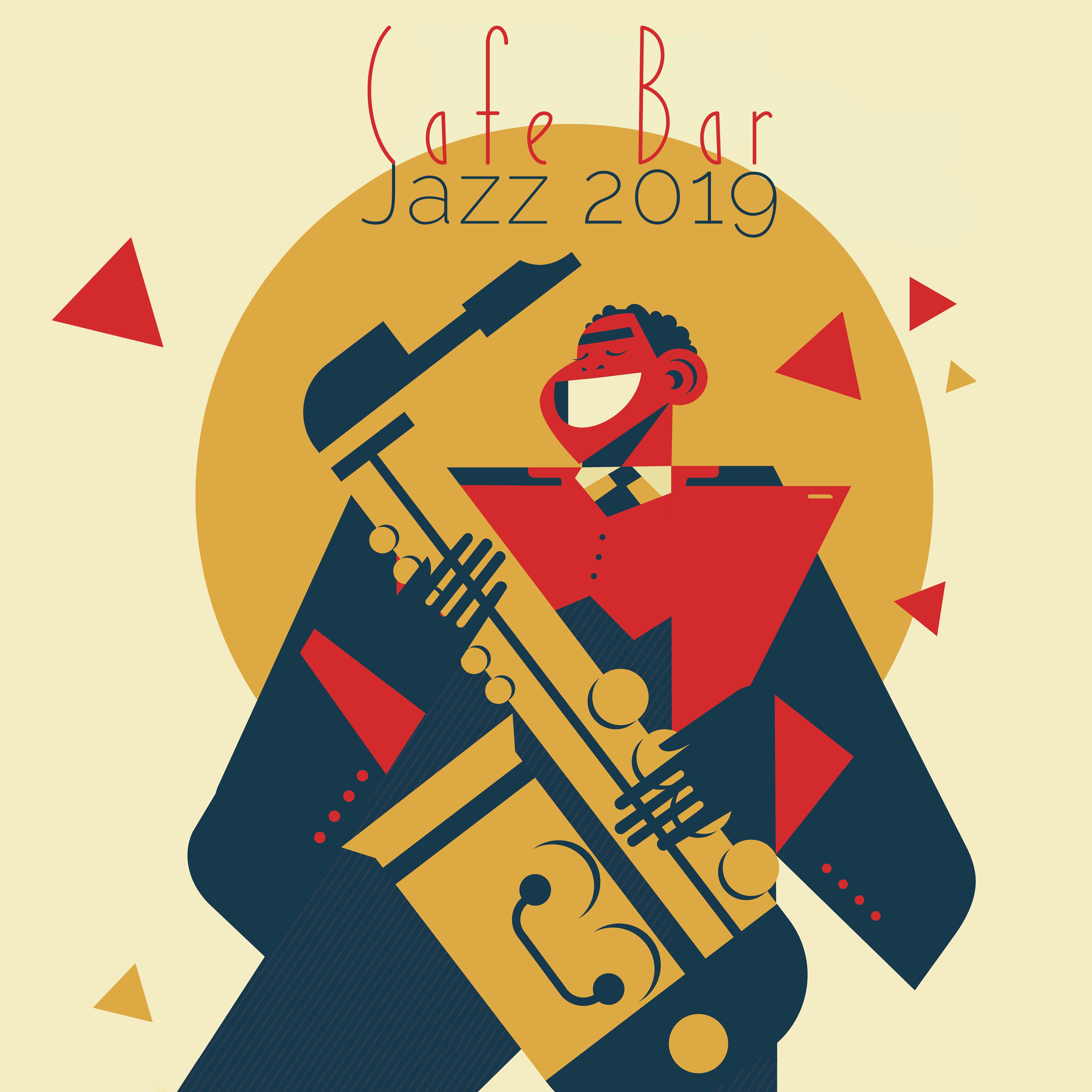 Cafe Bar Jazz 2019: 15 Smooth Jazz Instrumental Tracks for Restaurant, Cafe, Dinner with Friends, Music to Rest