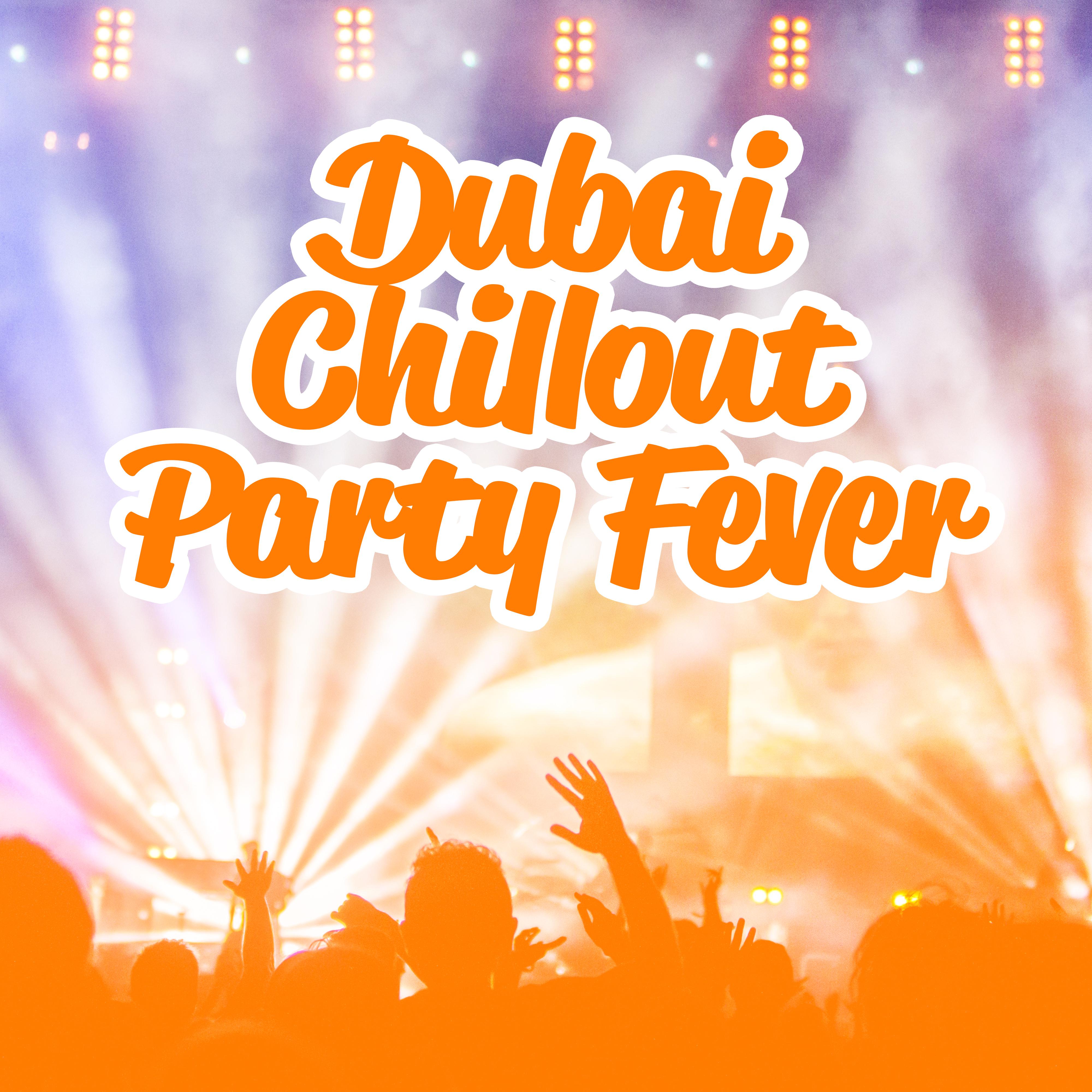 Dubai Chillout Party Fever – Hot Electronic Party Beats Mix 2019