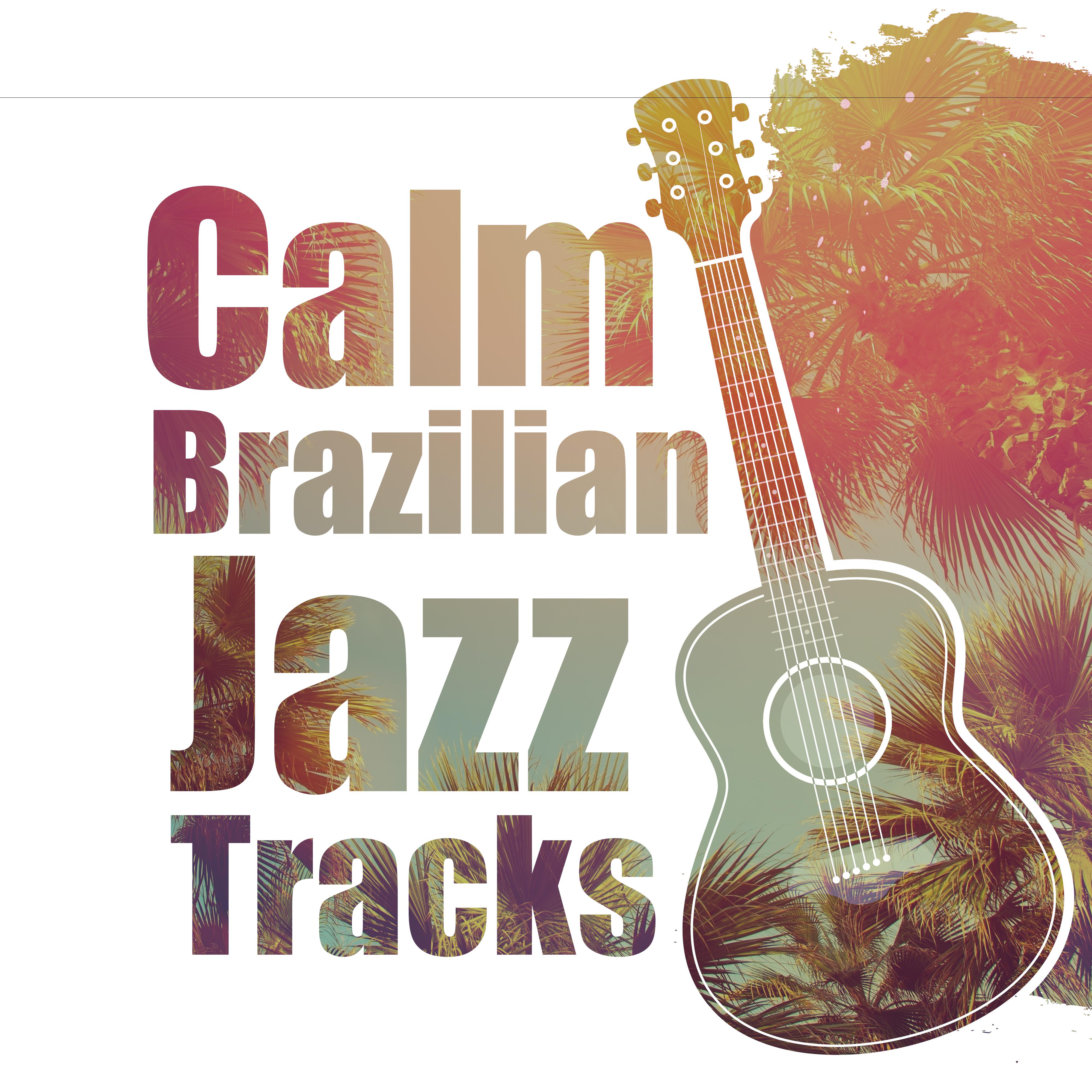 Calm Brazilian Jazz Tracks: Calm, Delicate and Subtle Latin American Jazz Melodies 2019