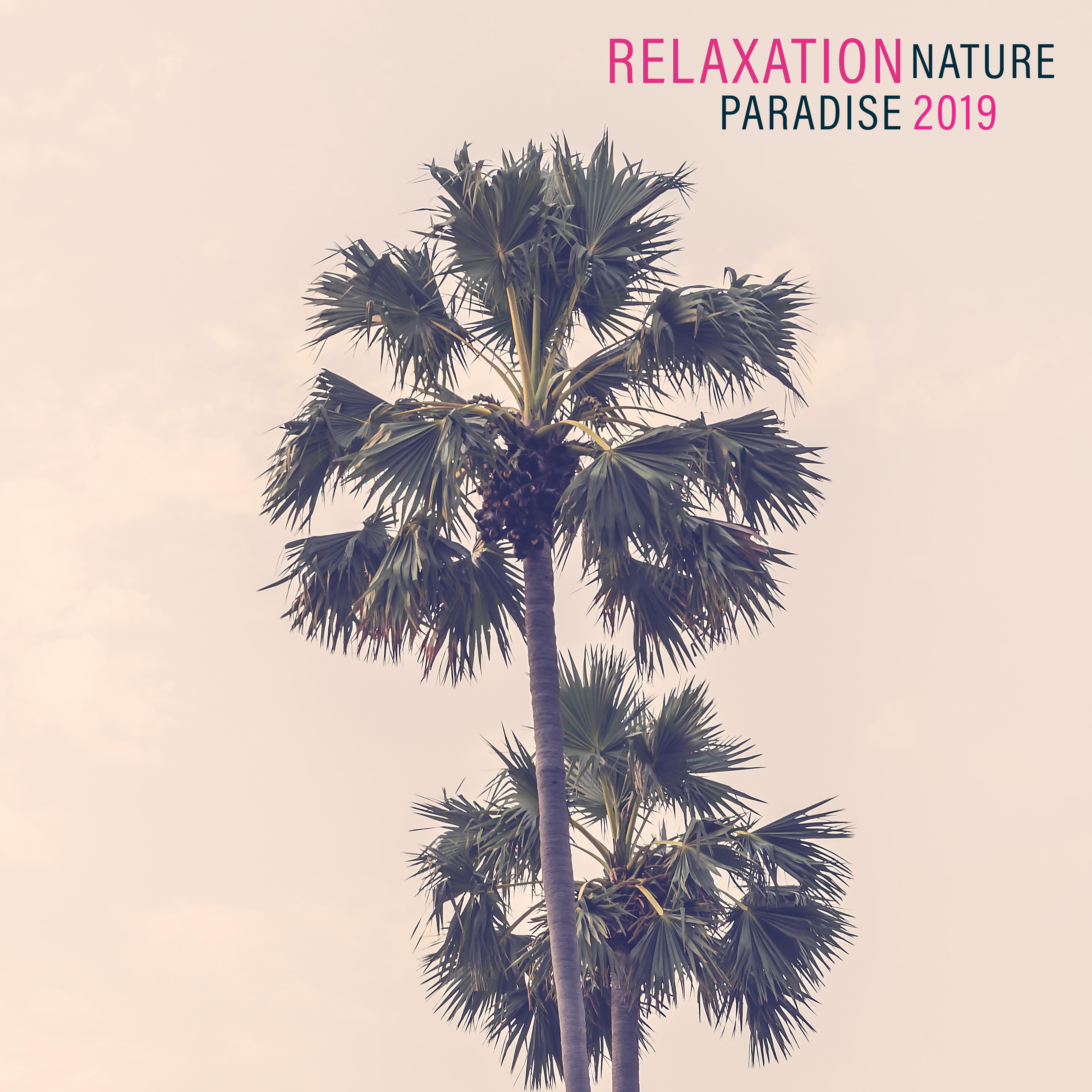 Relaxation Nature Paradise 2019: New Age Nature Fresh Music for Total Calming Down, De-Stress, Inner Healing & Peaceful Mind