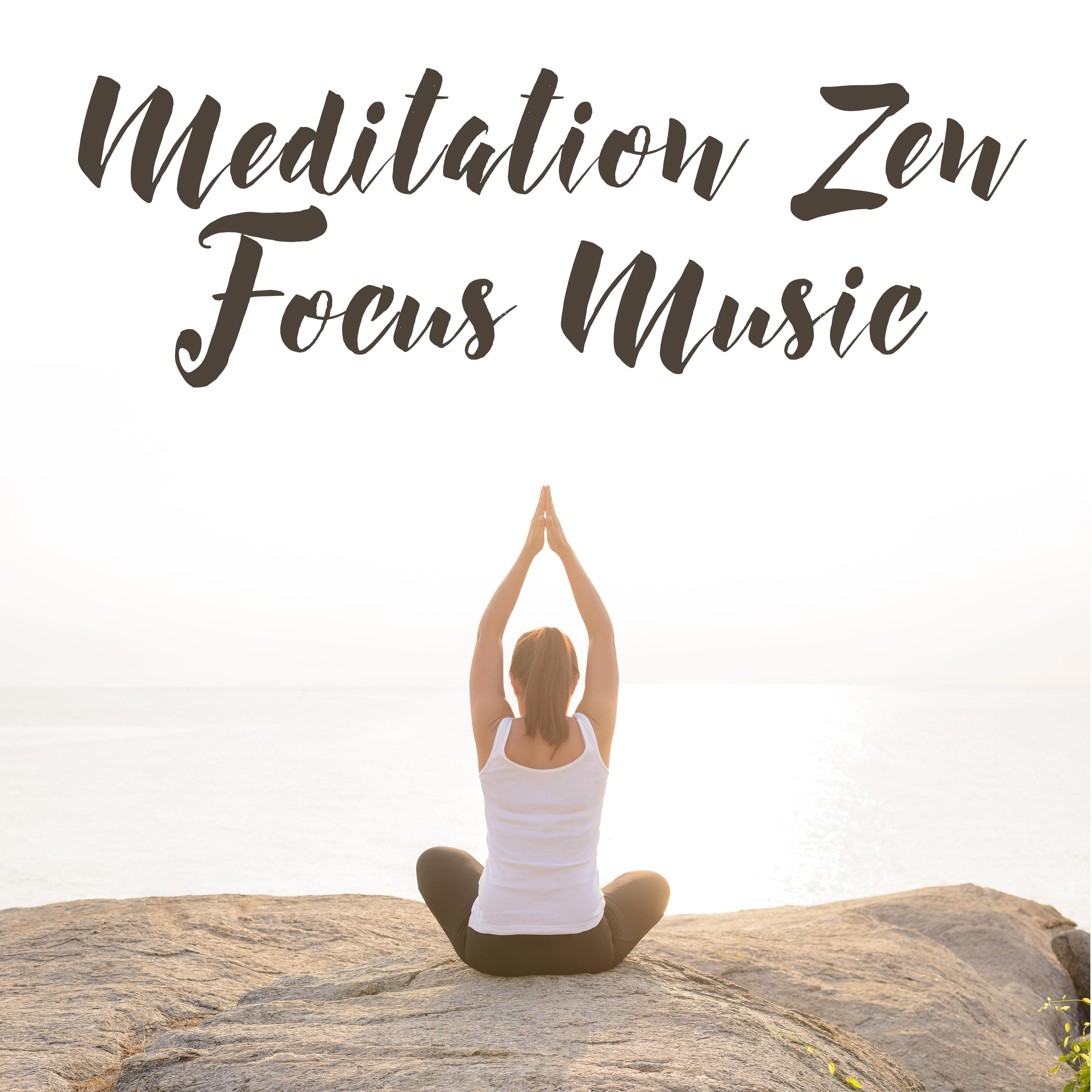 Meditation Zen Focus Music – Yoga New Age Songs to Heal Your Mind & Soul