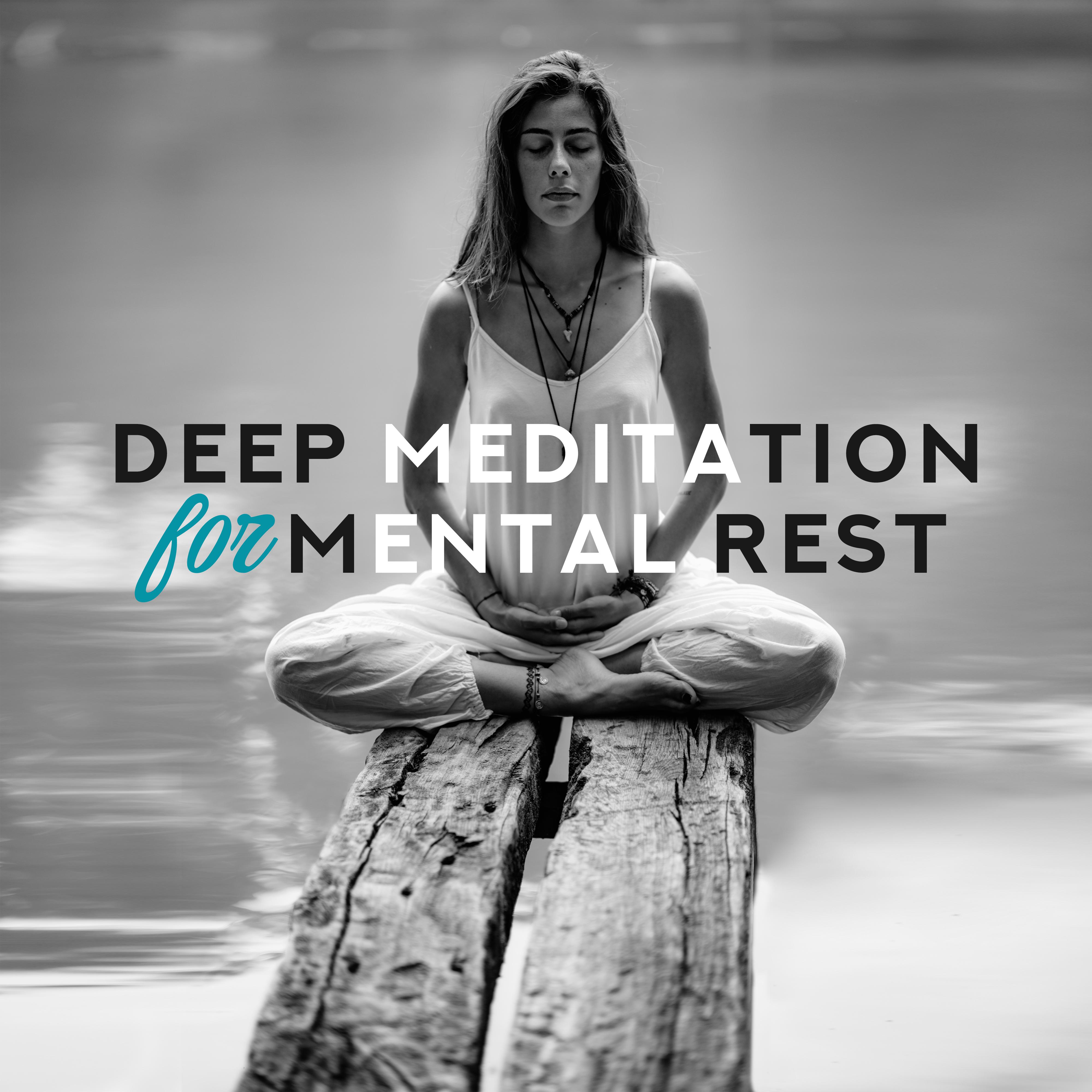 Deep Meditation for Mental Rest – New Age Yoga Relaxing Music 2019