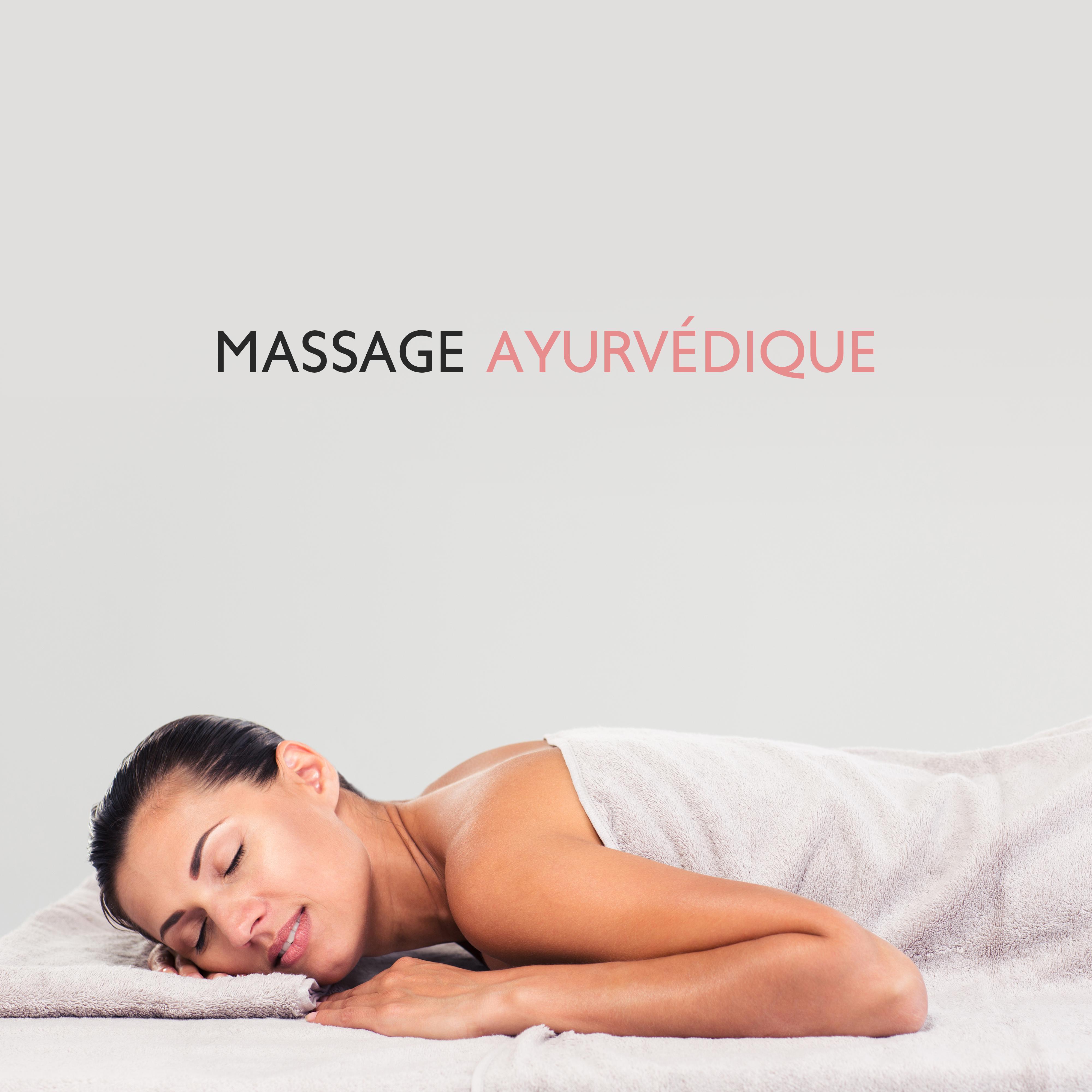 Massage Ayurvédique: 15 Chansons de Massage Relaxant (Abhyanga, Shirodhara et Padabhyanga)