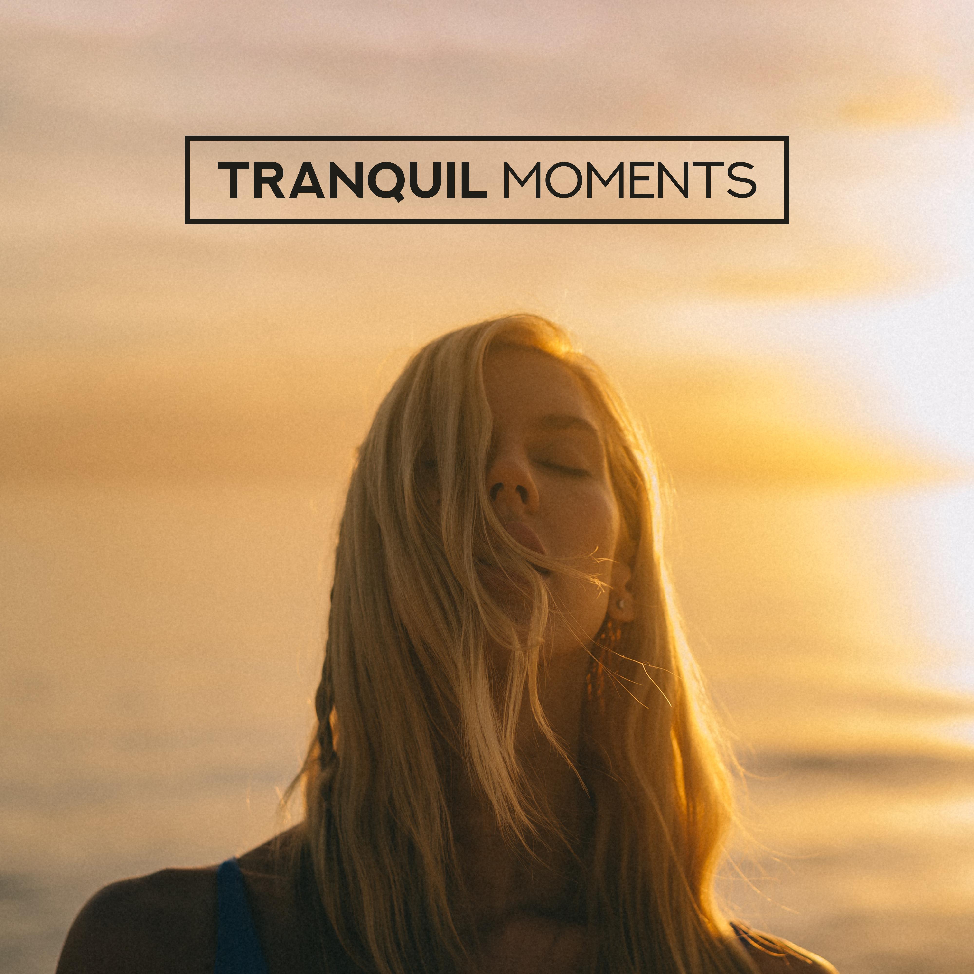 Tranquil Moments: Calm, Quiet and Peaceful Melodies that’ll bring You into a Blissful State of Peace and Balance, Free from Stress, Tension, Anger, Negative Emotions and Unnecessary Thoughts