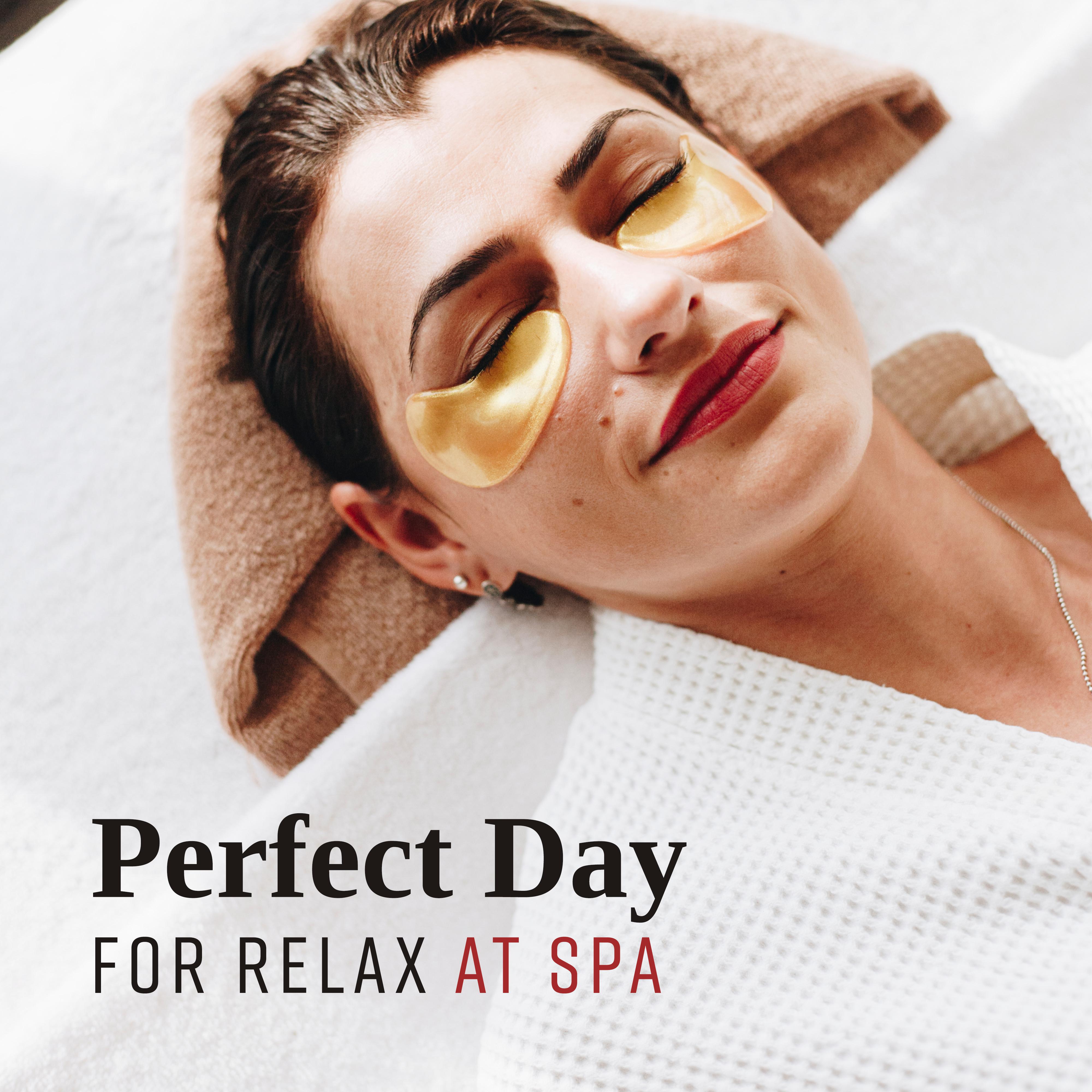 Perfect Day for Relax at Spa: 15 Soothing Songs for Total Relaxation at Spa, Wellness, Massage & Sauna Background Music